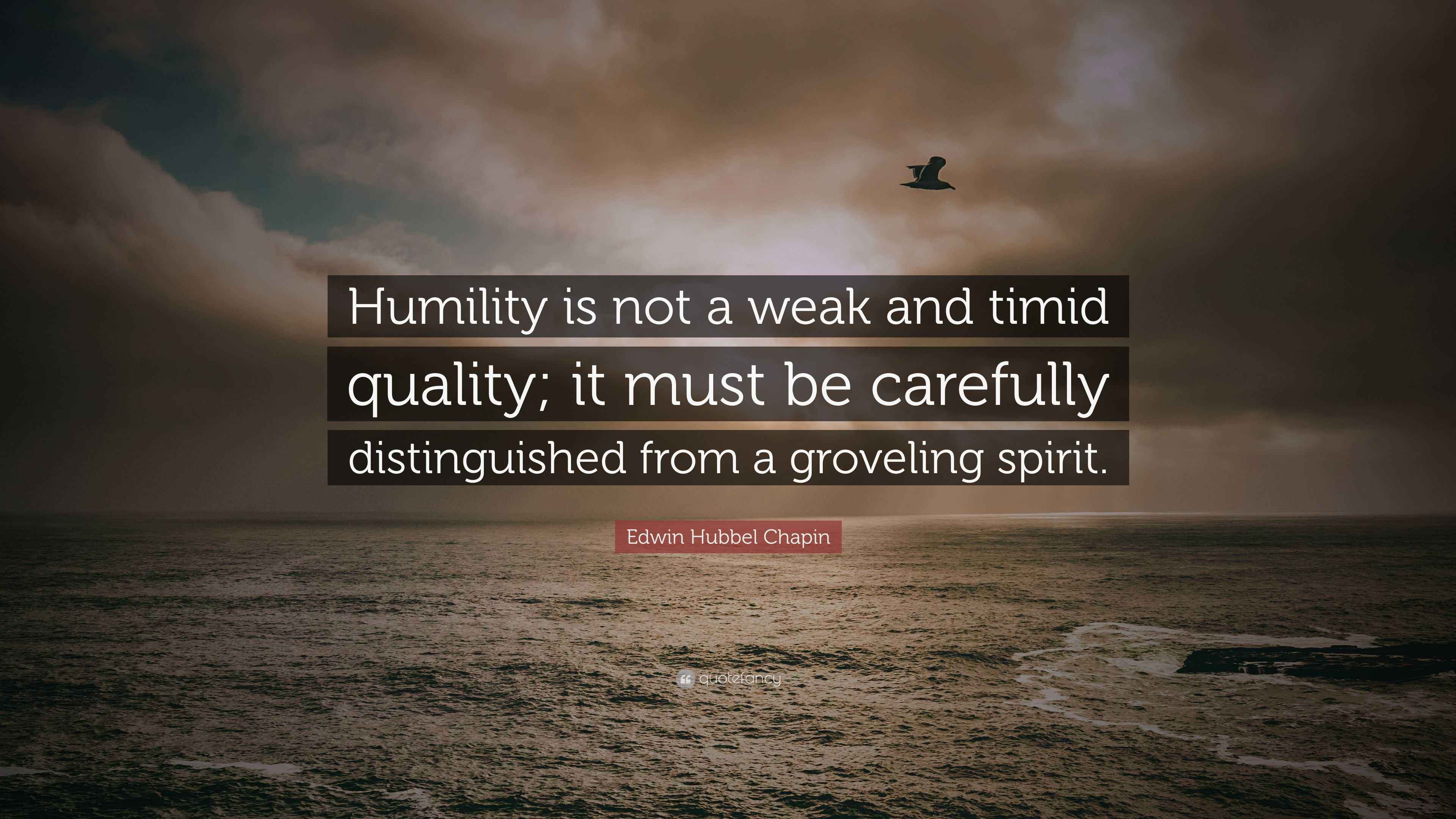 Edwin Hubbel Chapin Quote: “Humility is not a weak and timid quality ...