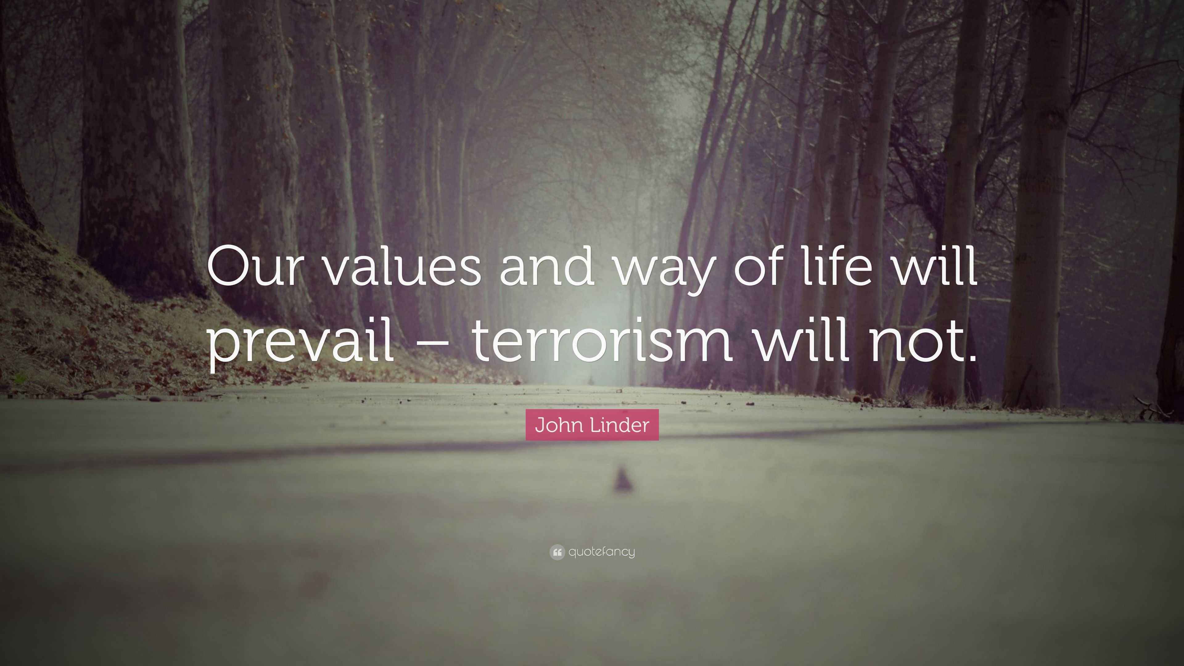John Linder Quote: “Our values and way of life will prevail – terrorism