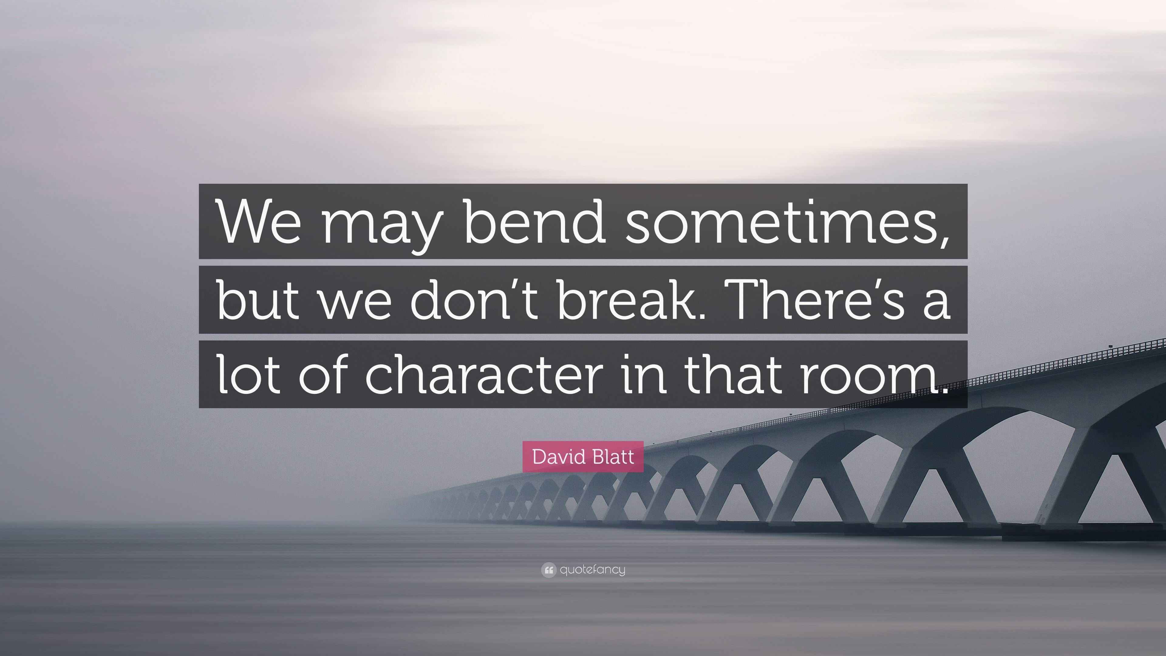 David Blatt Quote “We may bend sometimes, but we don’t break. There’s