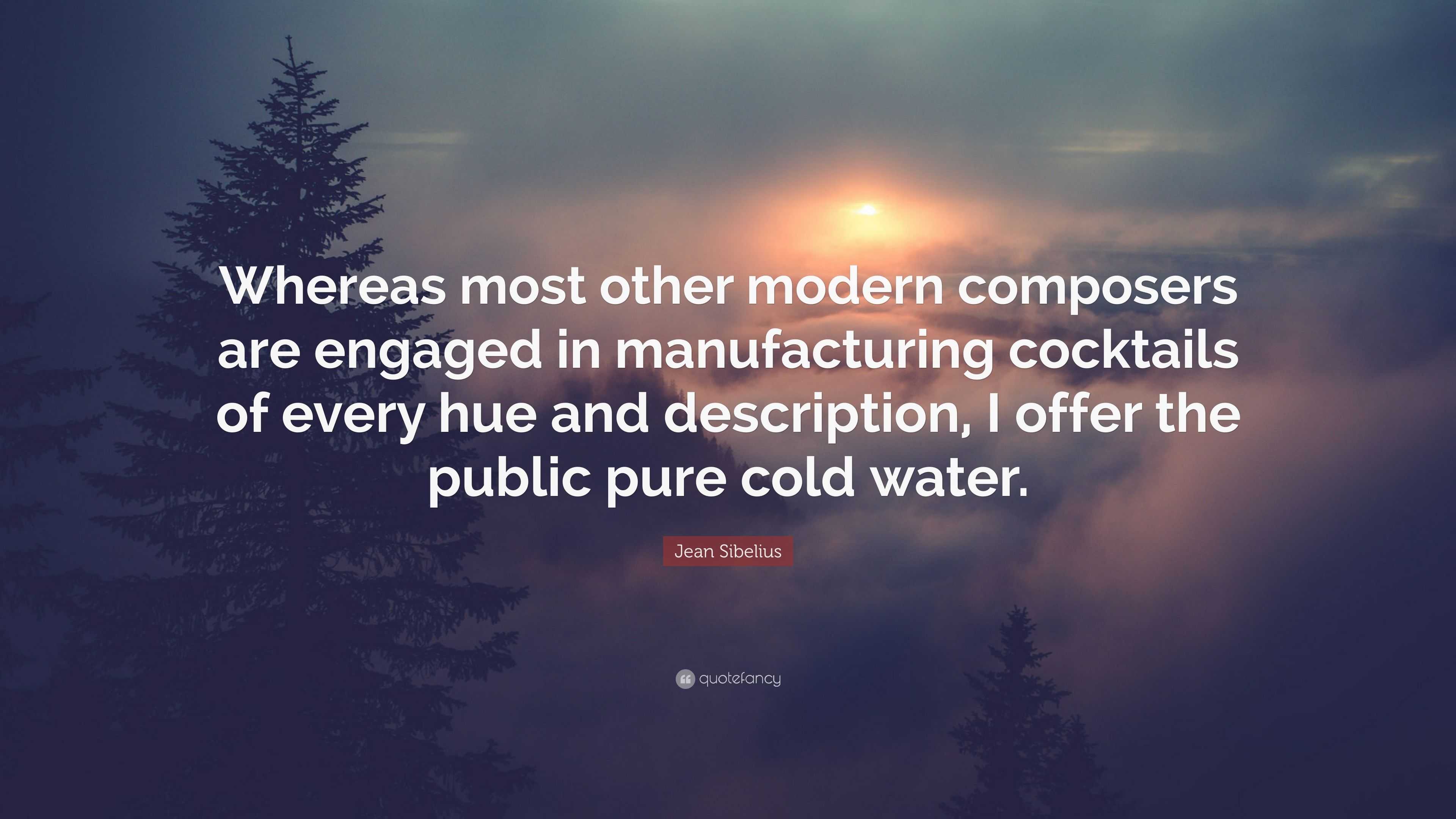 Jean Sibelius Quote “Whereas most other modern composers