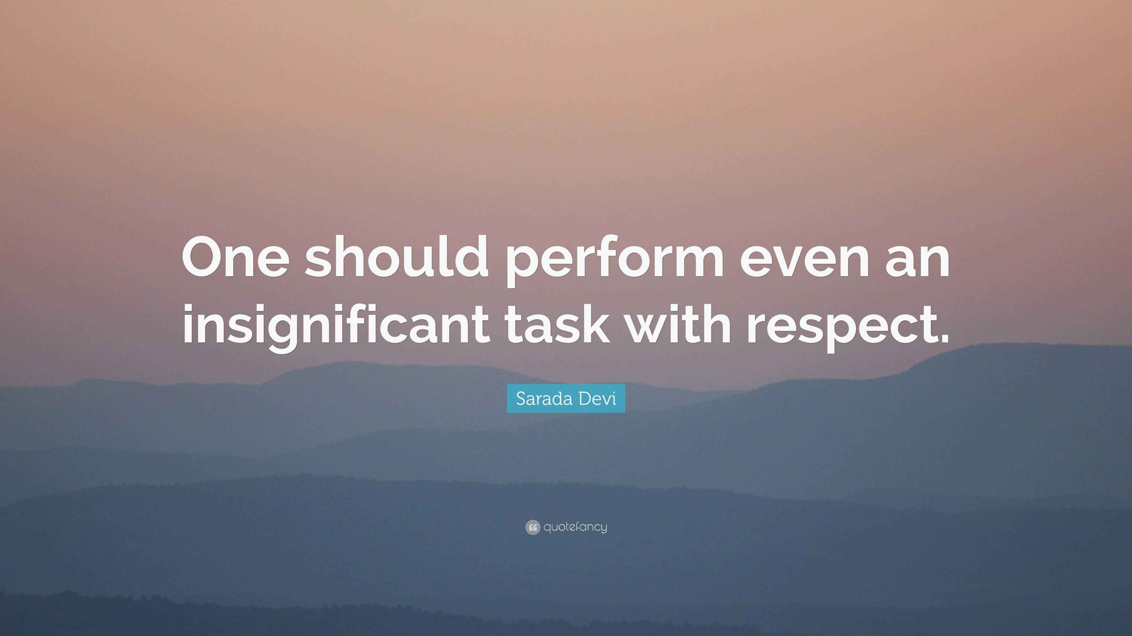 Sarada Devi Quote: “One should perform even an insignificant task with ...