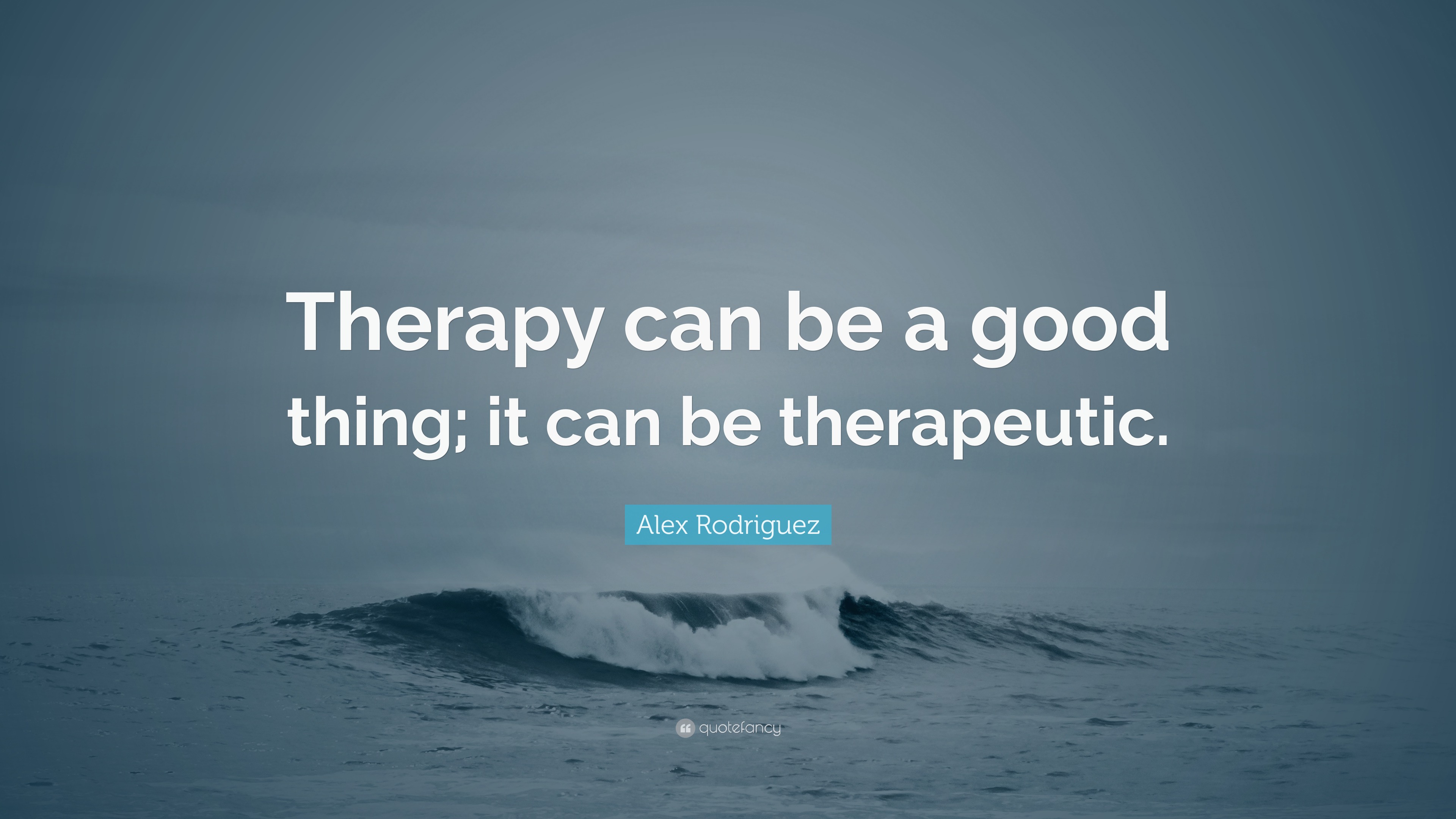 Alex Rodriguez Quote “therapy Can Be A Good Thing It Can Be Therapeutic”