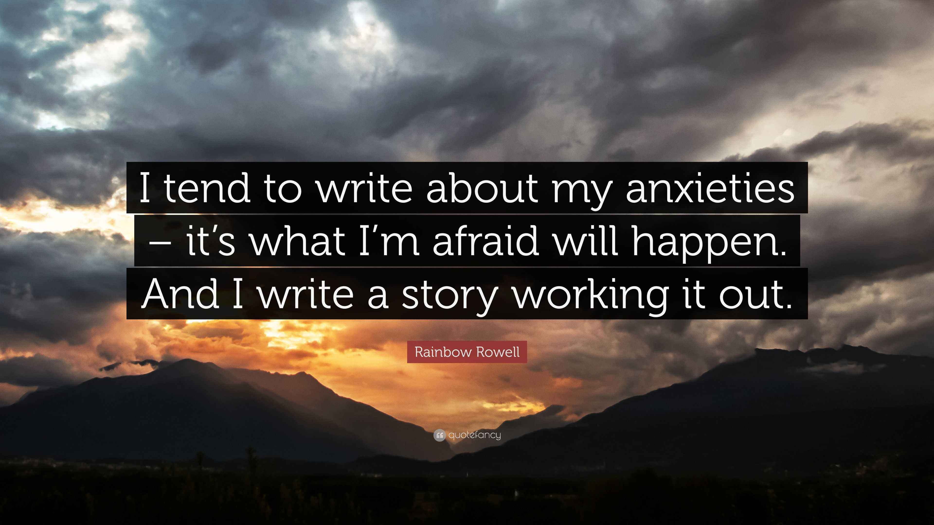 Rainbow Rowell Quote: “I tend to write about my anxieties – it’s what I