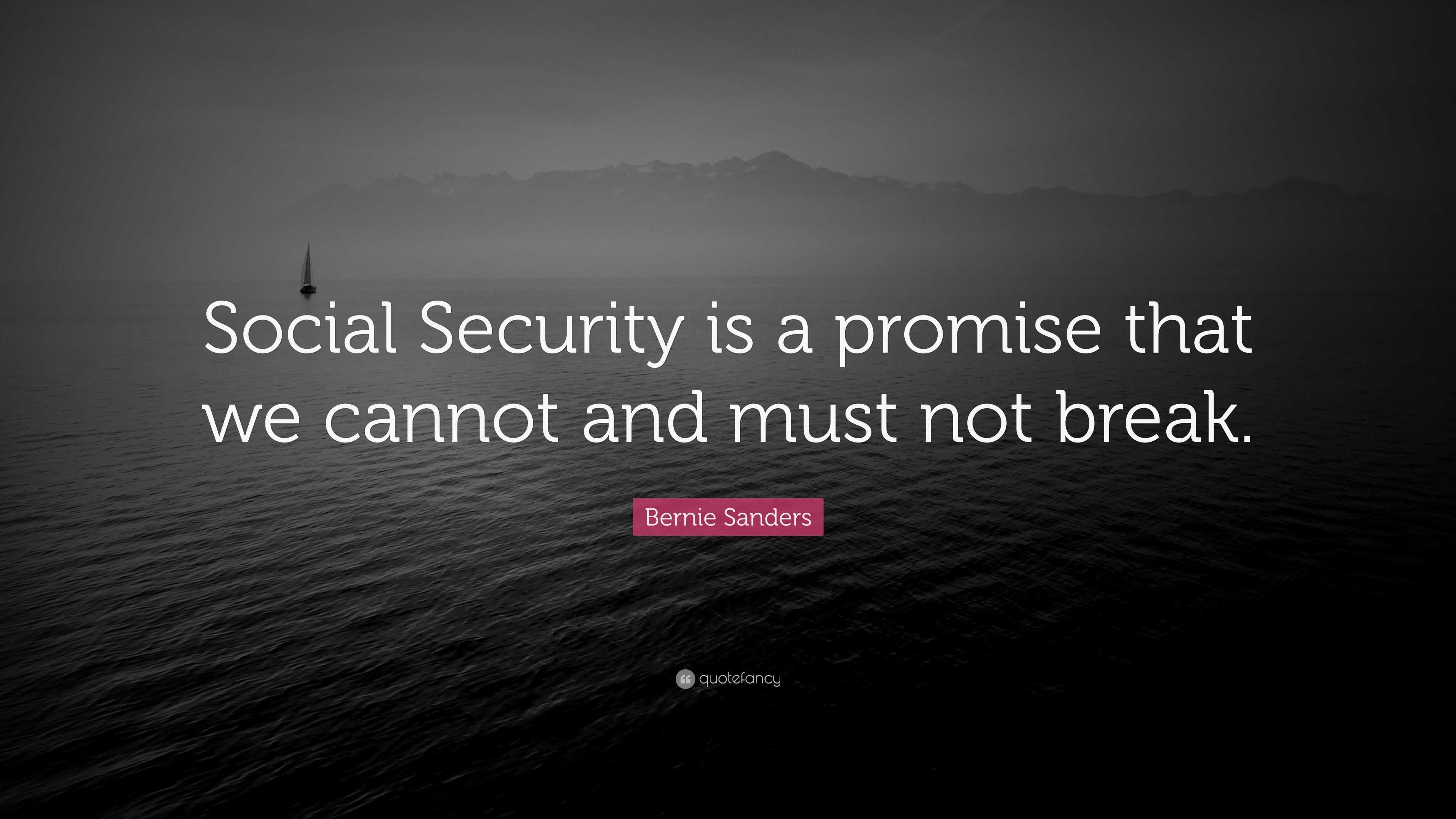 Bernie Sanders Quote “Social Security is a promise that we cannot and