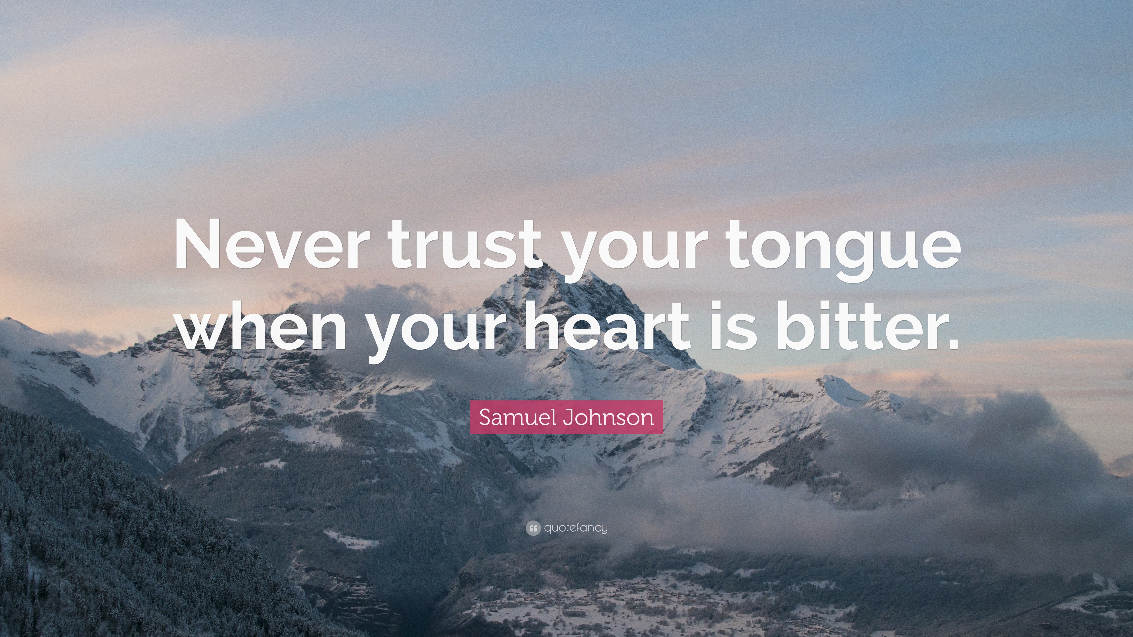 Samuel Johnson Quote: “Never trust your tongue when your heart is bitter.”