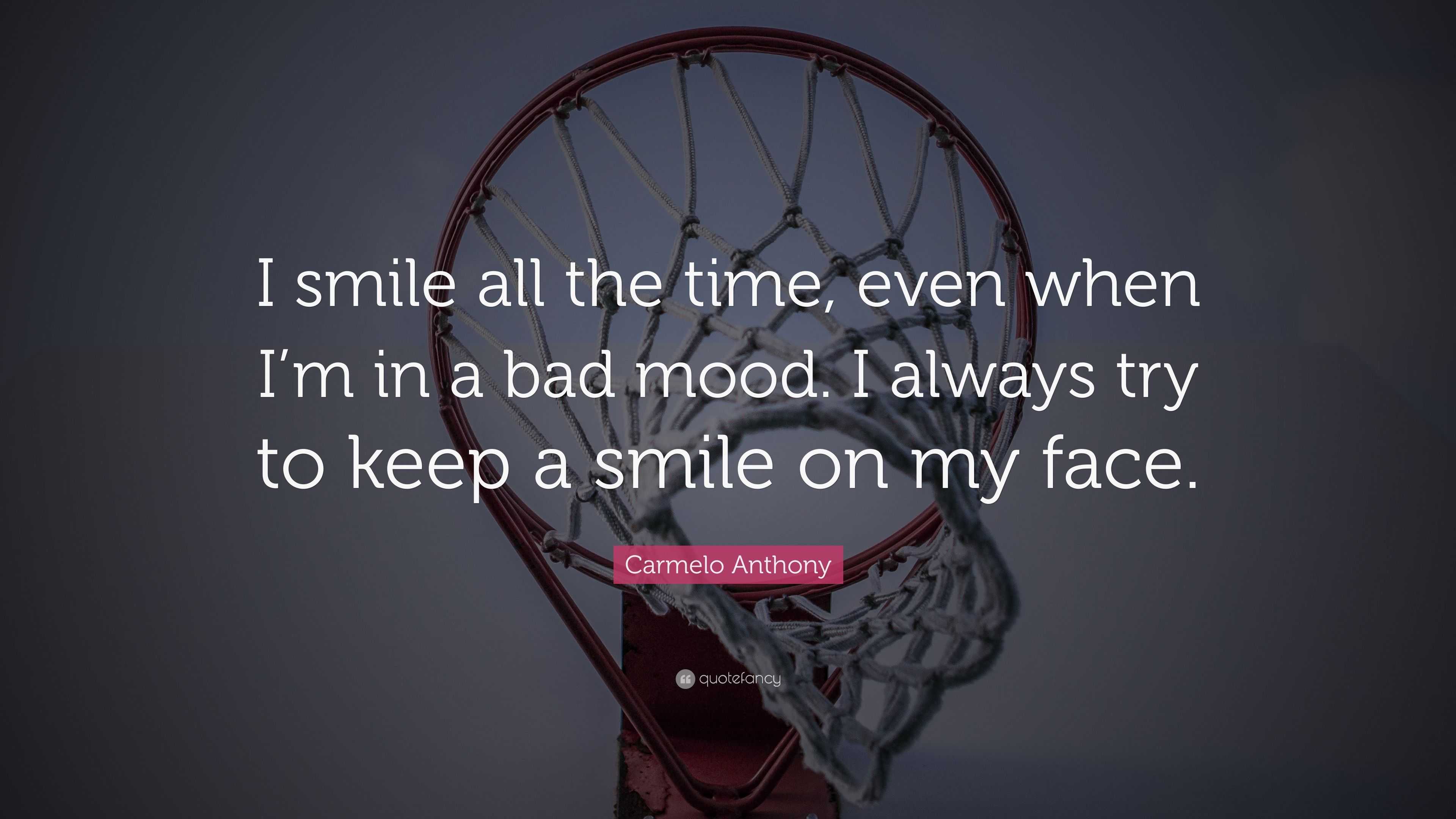 carmelo-anthony-quote-i-smile-all-the-time-even-when-i-m-in-a-bad