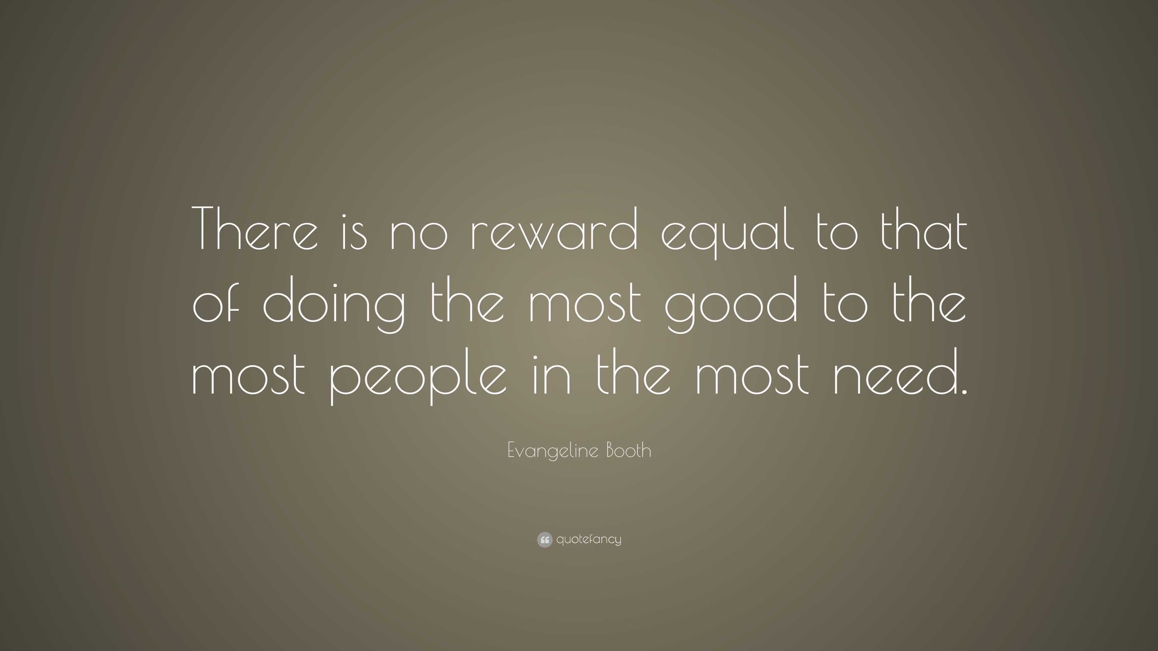 Evangeline Booth Quote: “there Is No Reward Equal To That Of Doing The 