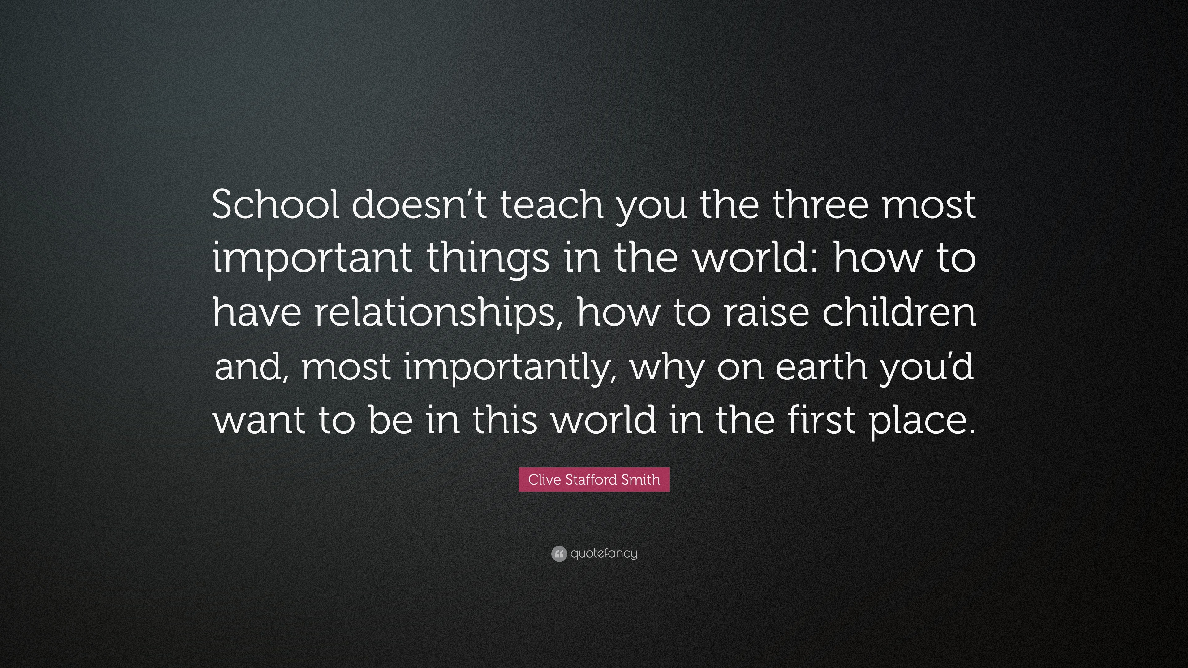 Clive Stafford Smith Quote: “School doesn’t teach you the three most ...