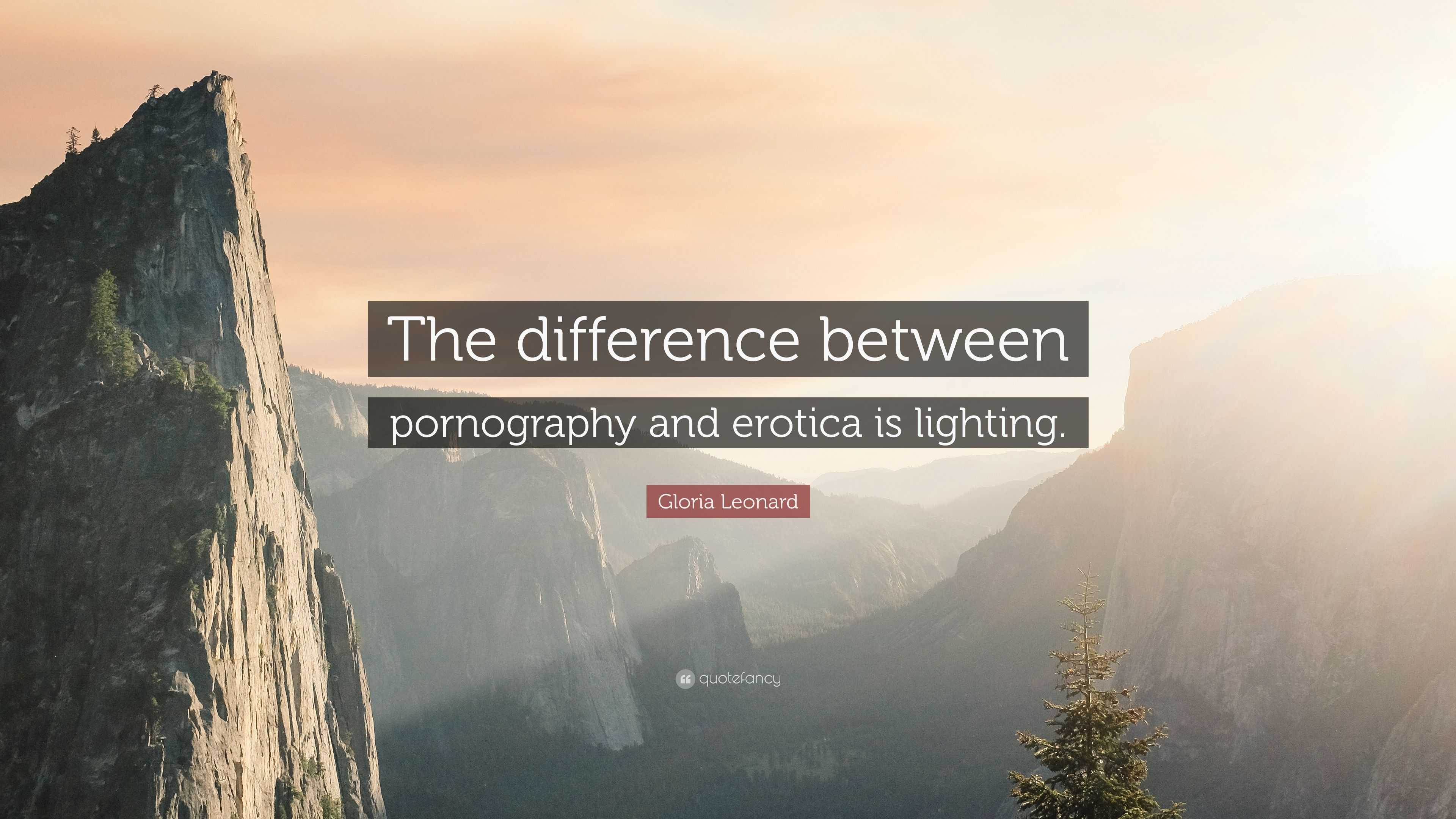 Gloria Leonard Quote: “The difference between pornography and erotica is  lighting.”