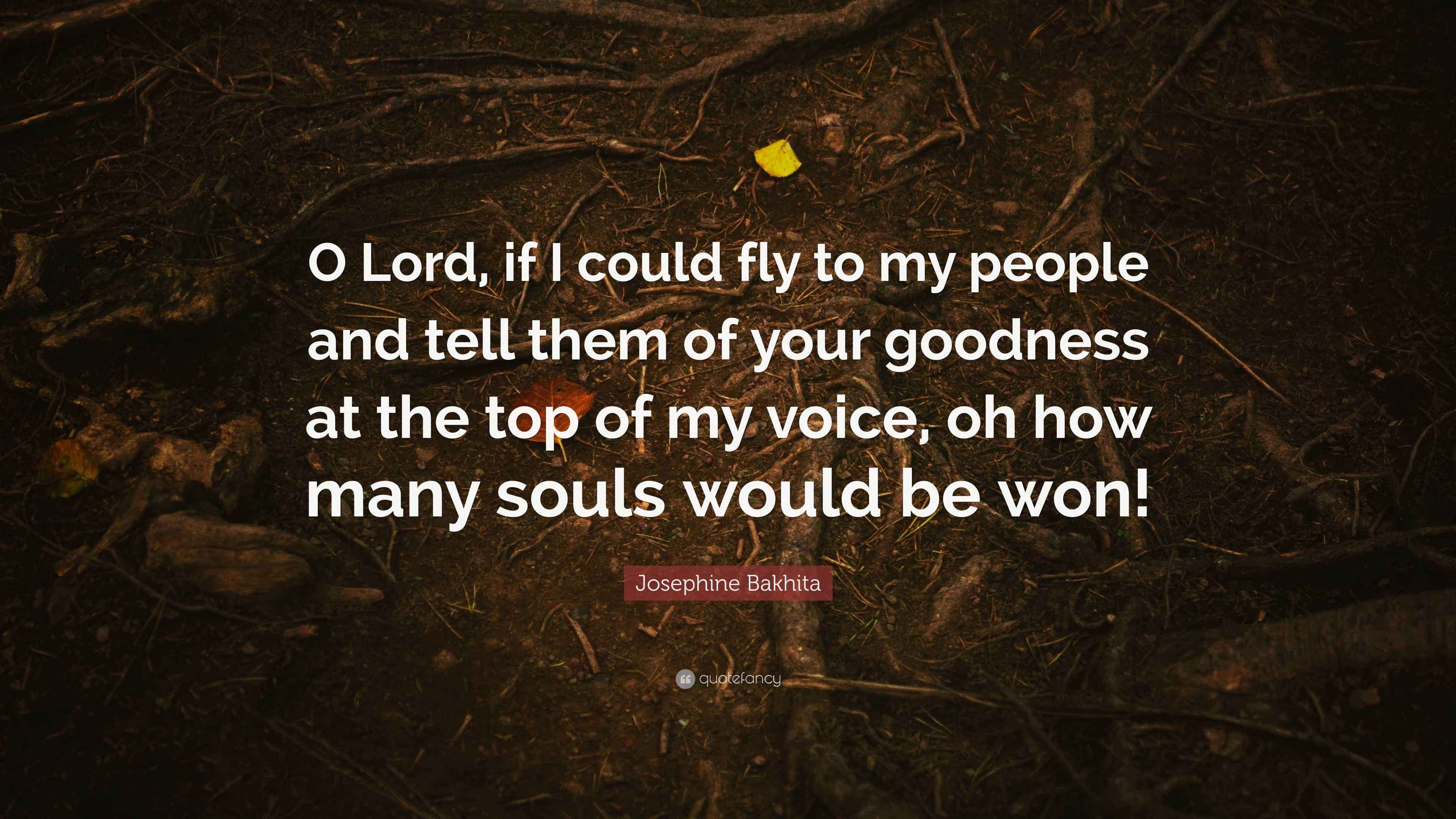 Josephine Bakhita Quote “O Lord, if I could fly to my people and tell