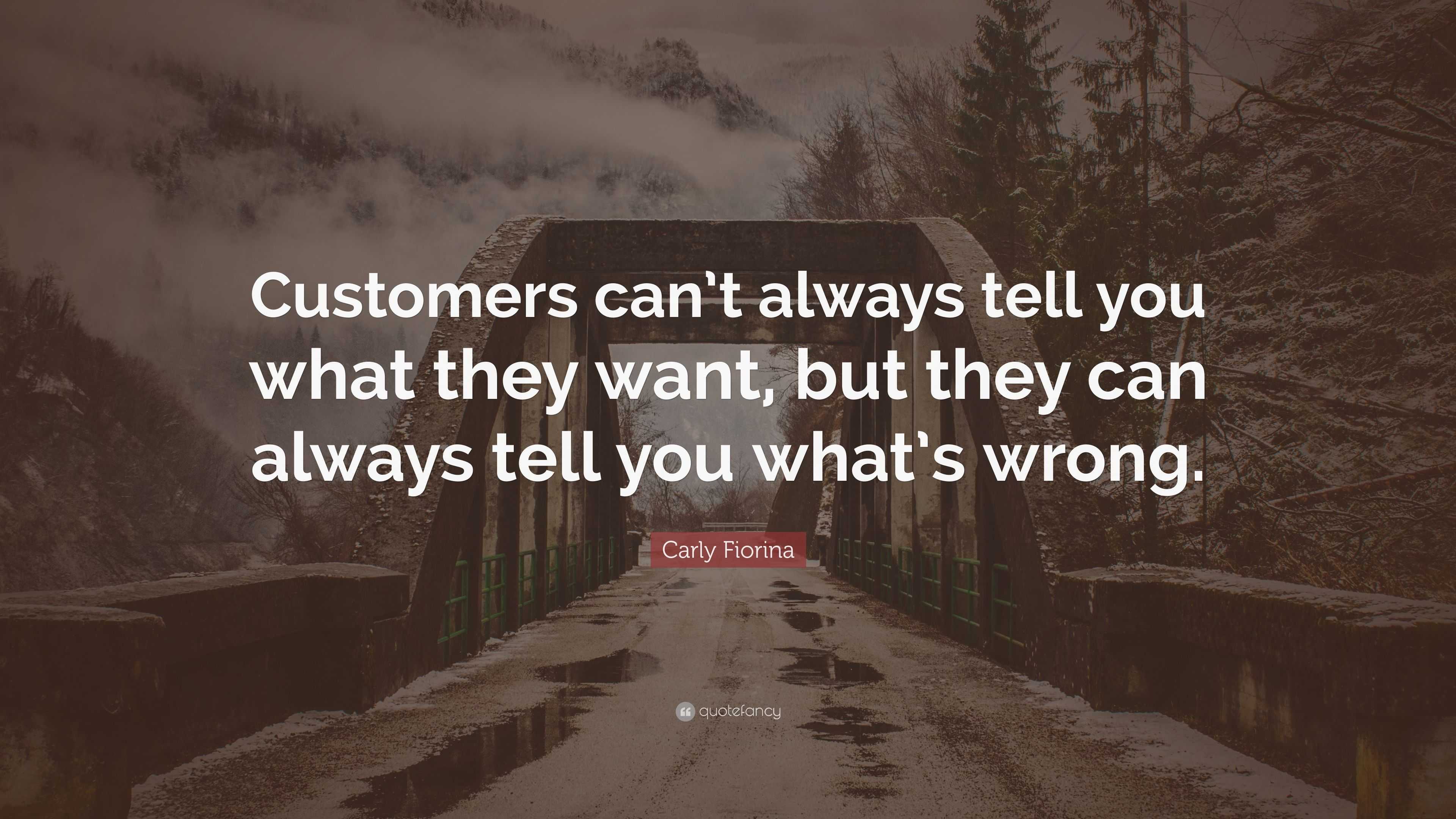 Carly Fiorina Quote: “Customers Can’t Always Tell You What They Want ...