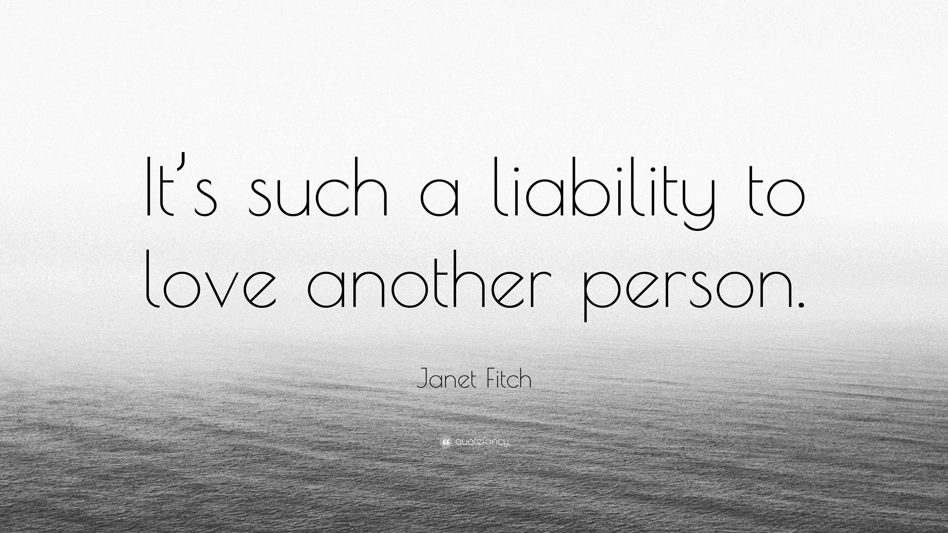 Fitch Quote “It’s such a liability to love another person.”