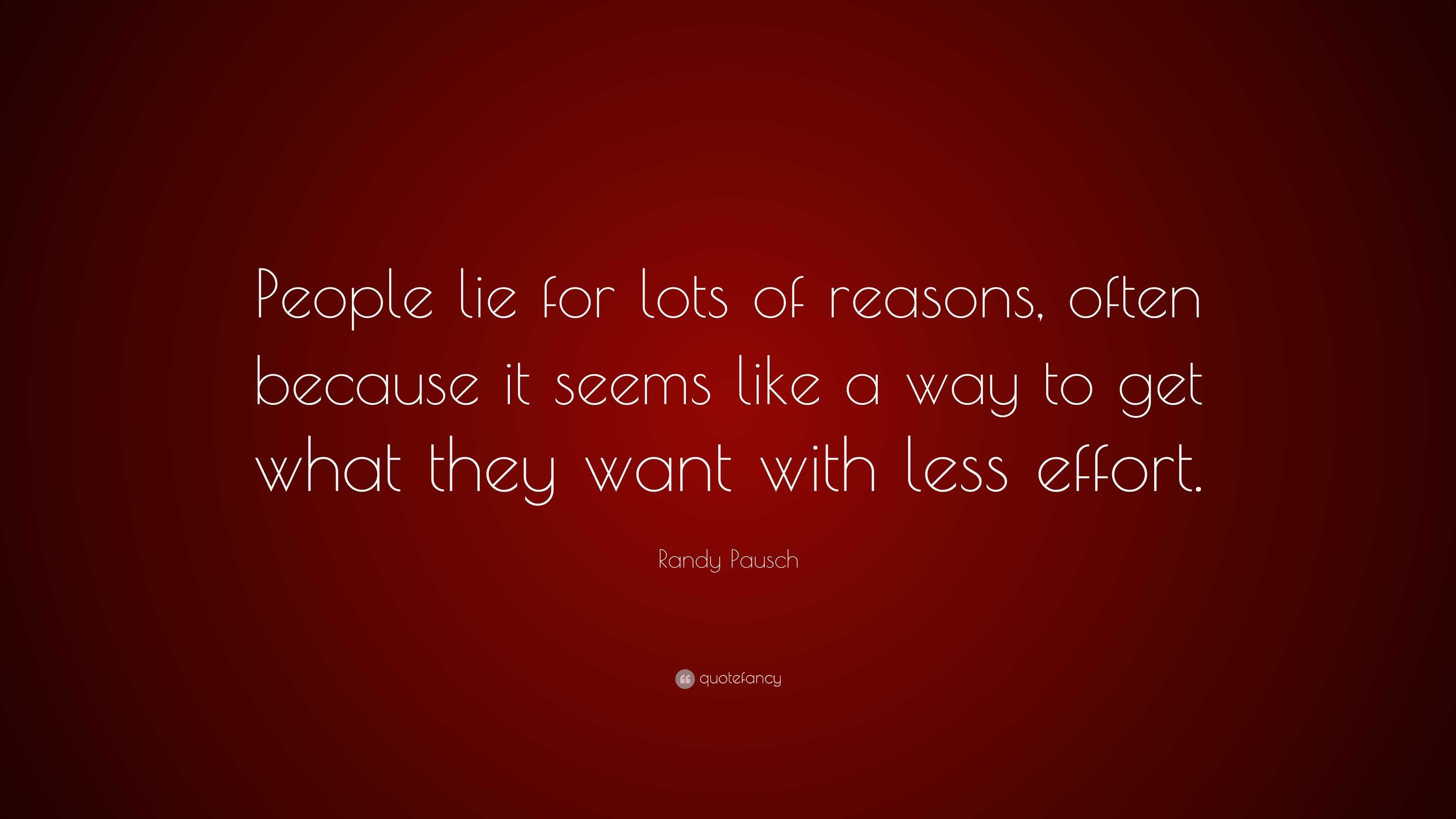 Randy Pausch Quote: “People lie for lots of reasons, often because it ...