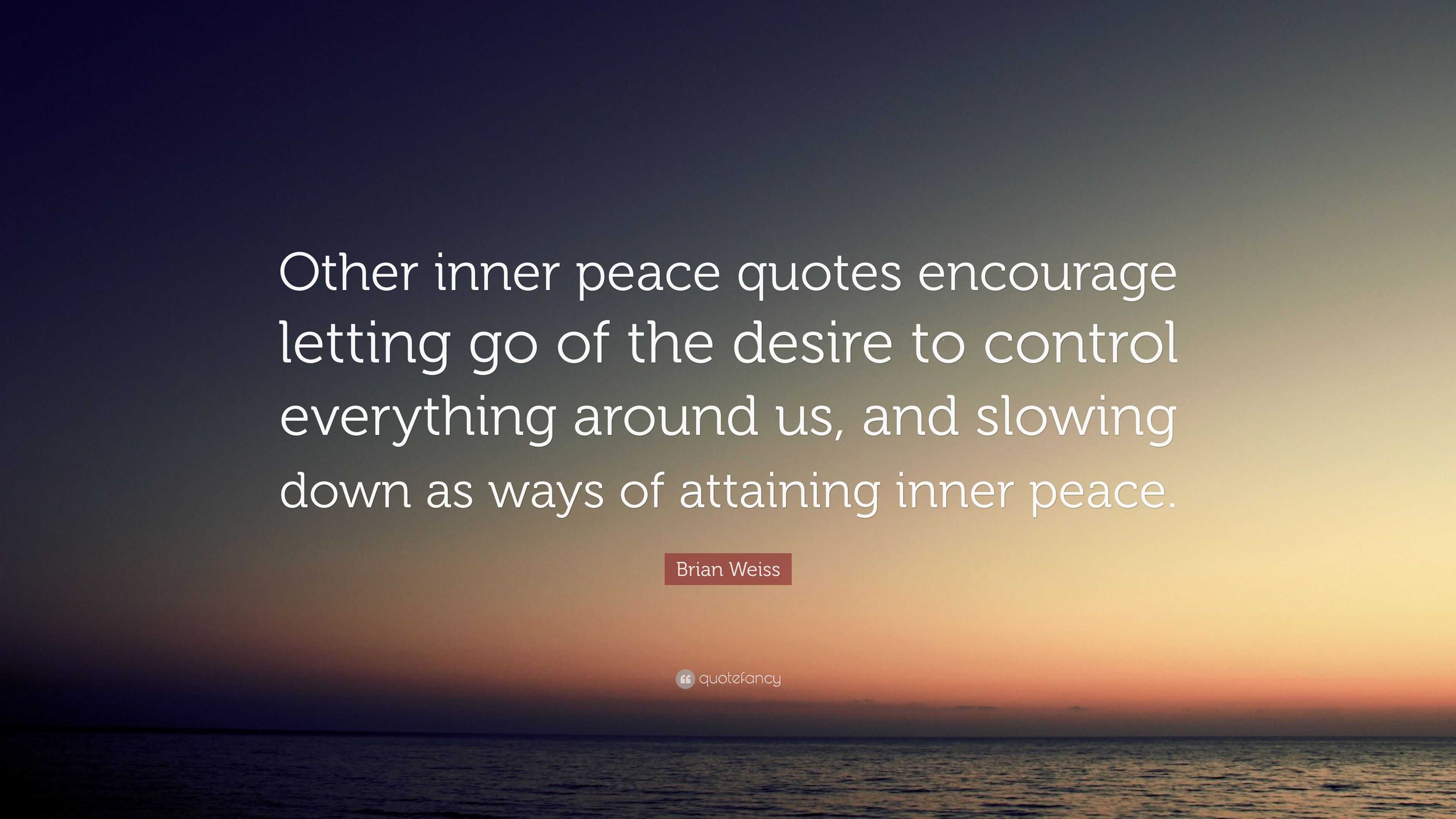 Brian Weiss Quote: “Other inner peace quotes encourage letting go of ...