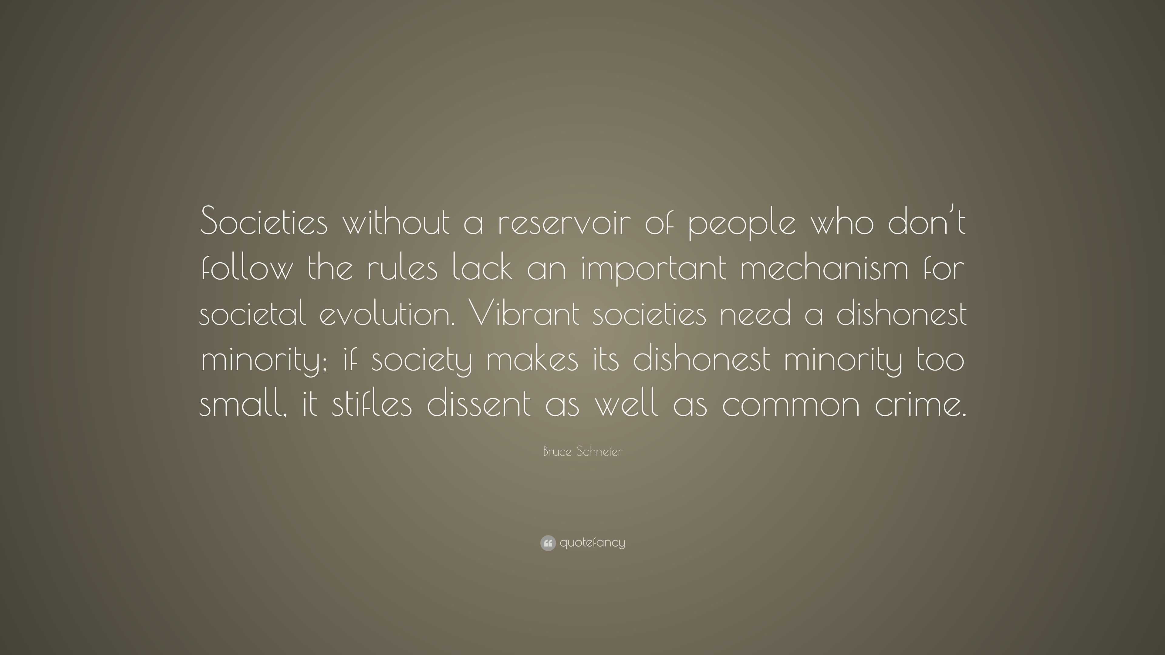 Bruce Schneier Quote: “Societies without a reservoir of people who don ...