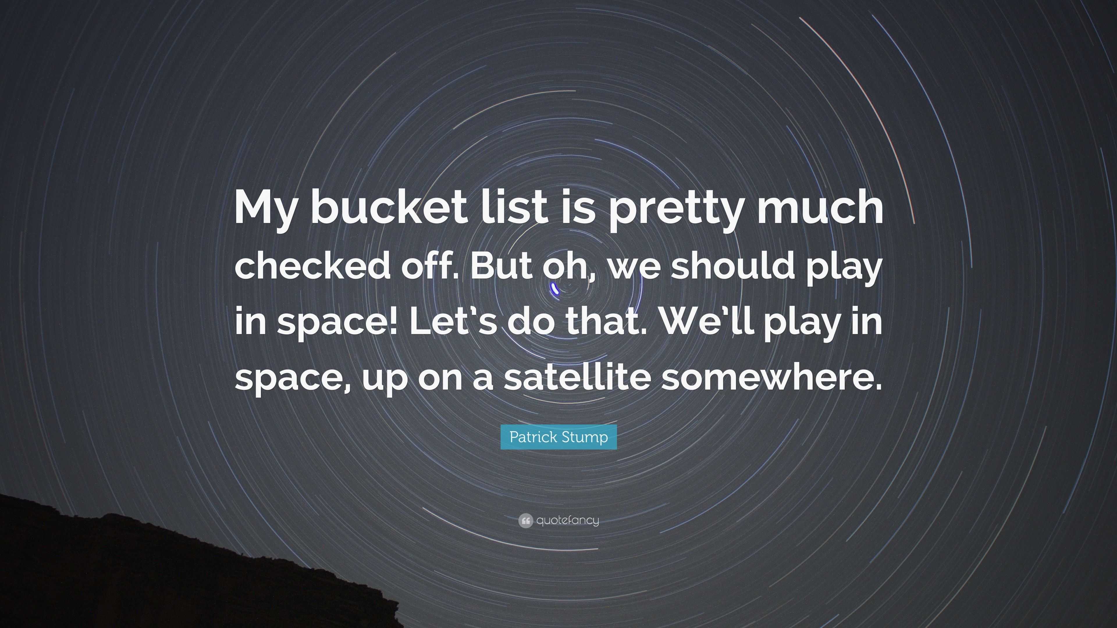 Patrick Stump Quote My Bucket List Is Pretty Much Checked Off