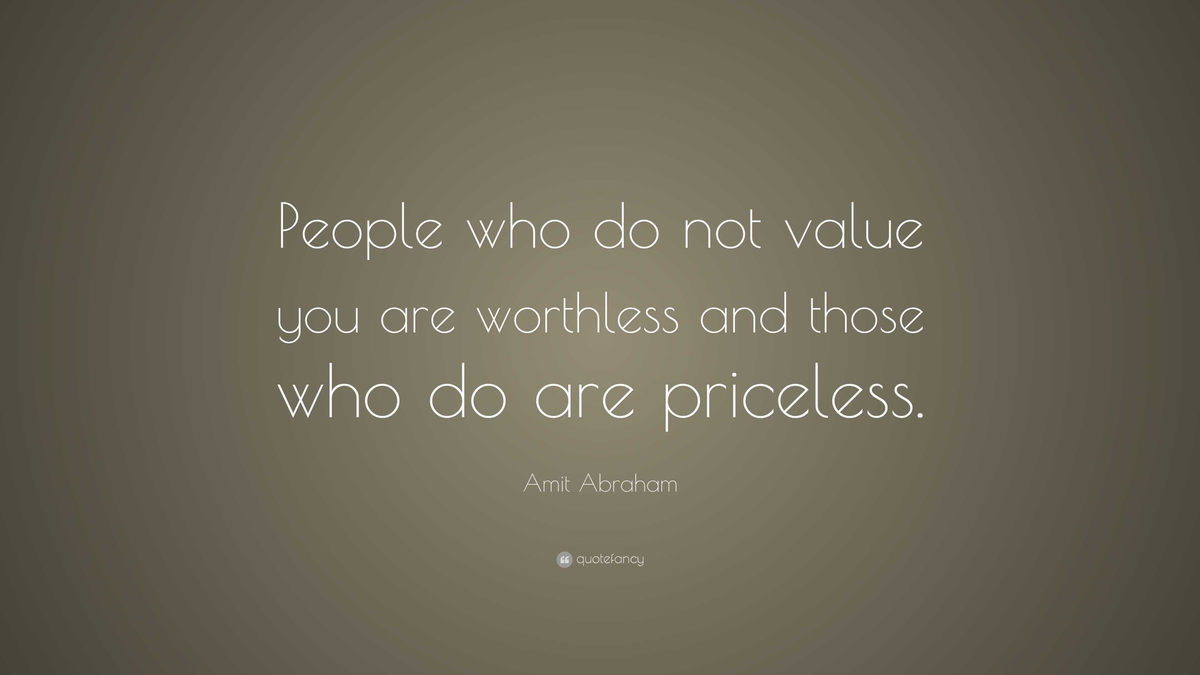 amit-abraham-quote-people-who-do-not-value-you-are-worthless-and