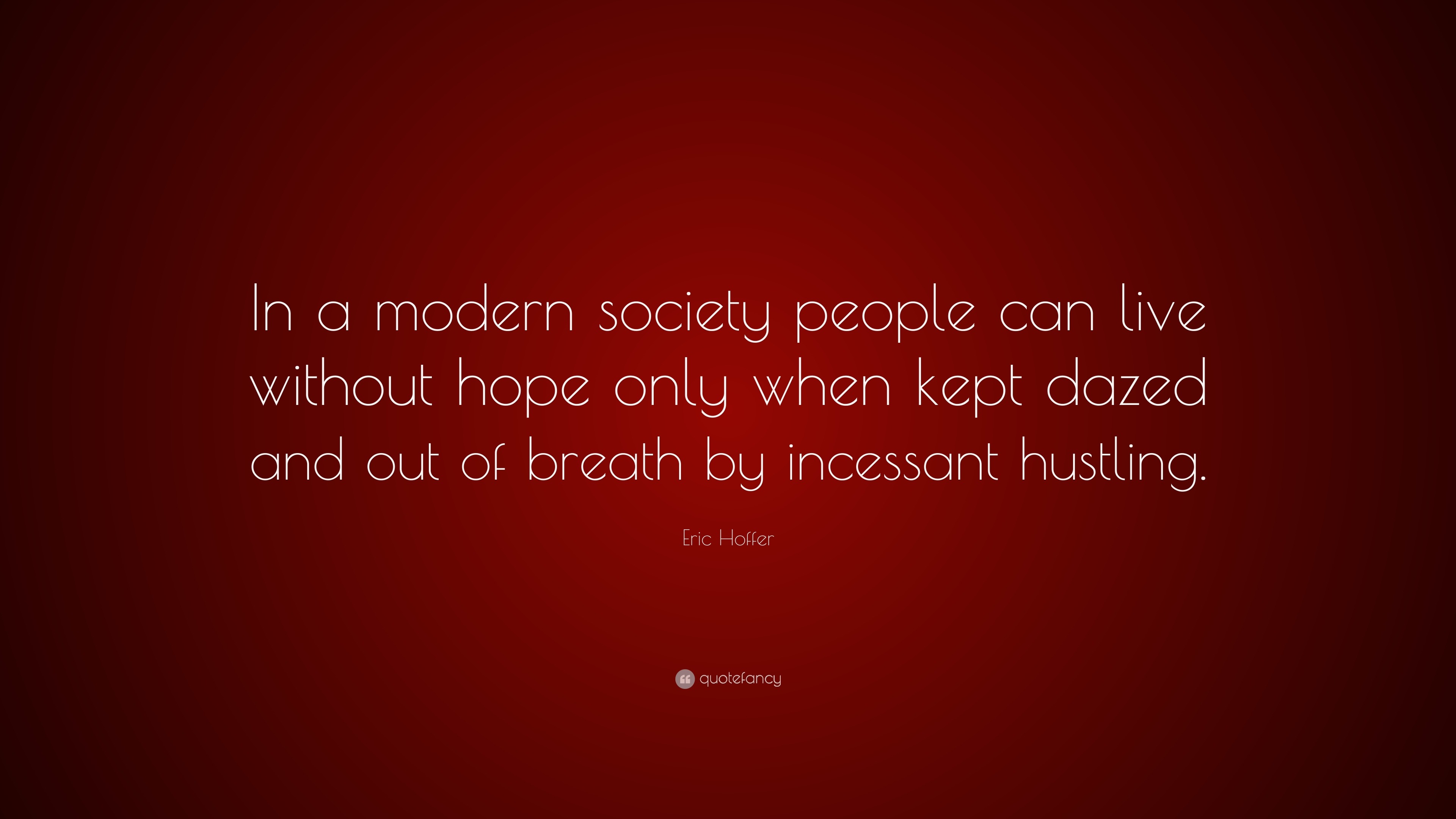 eric-hoffer-quote-in-a-modern-society-people-can-live-without-hope