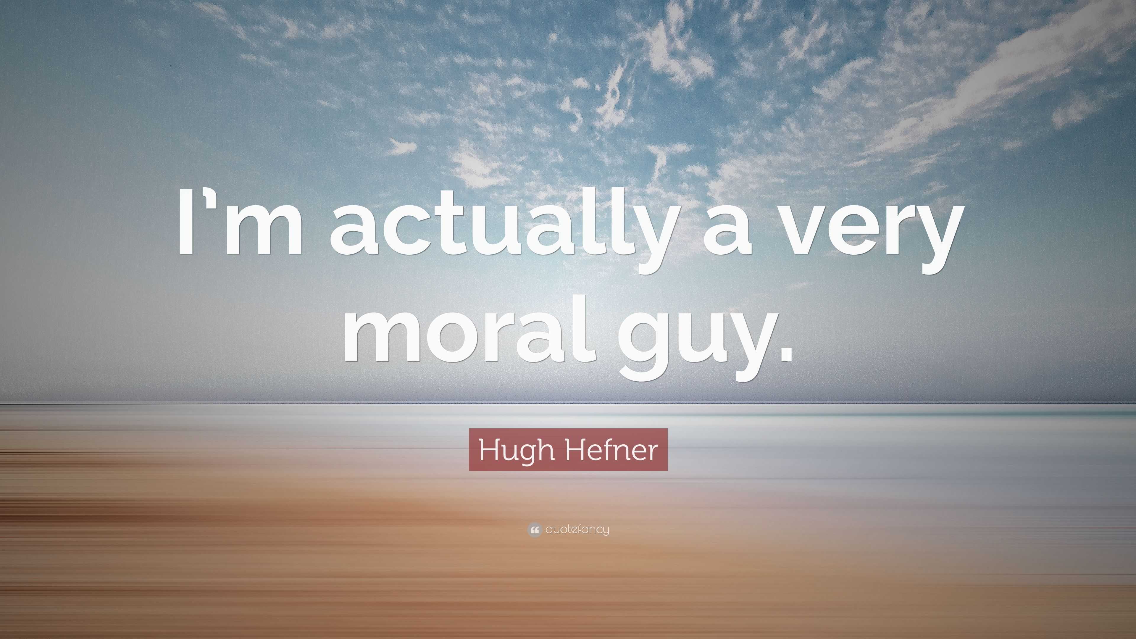 hugh-hefner-quote-i-m-actually-a-very-moral-guy