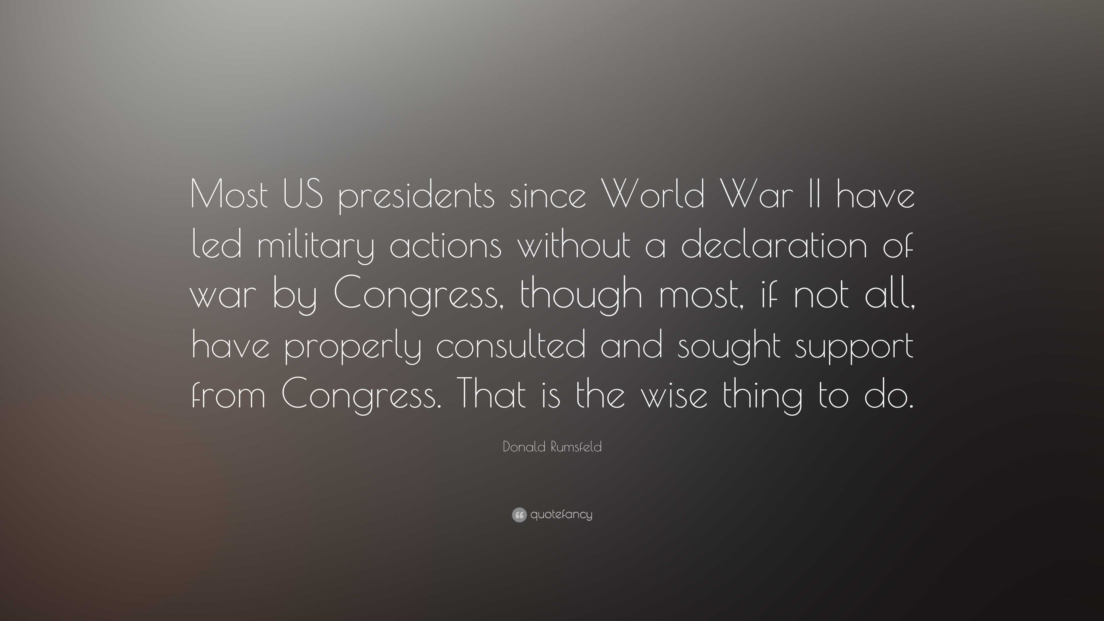 Donald Rumsfeld Quote: “Most US presidents since World War II have led ...