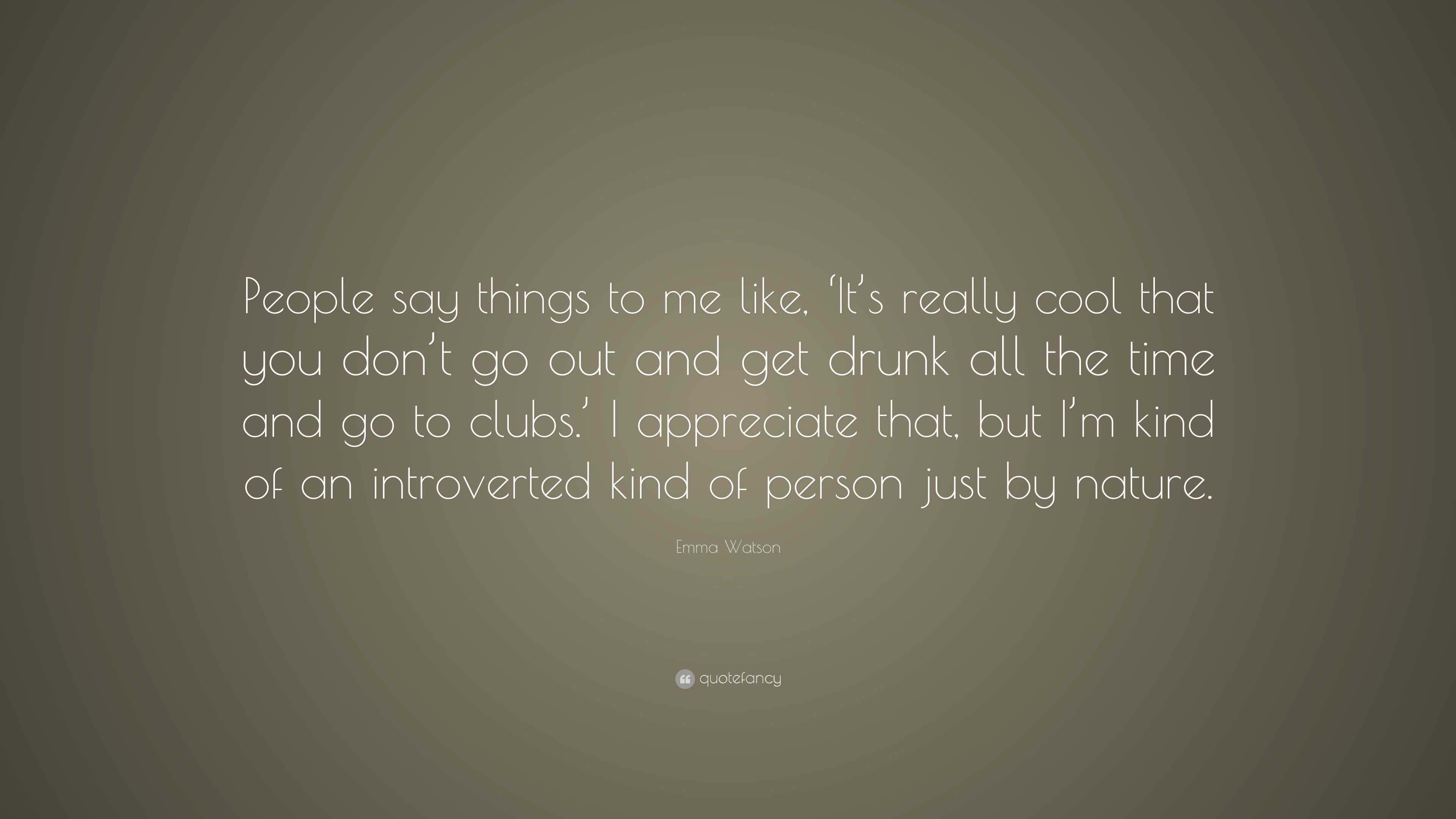 Emma Watson Quote: “People say things to me like, ‘It’s really cool ...