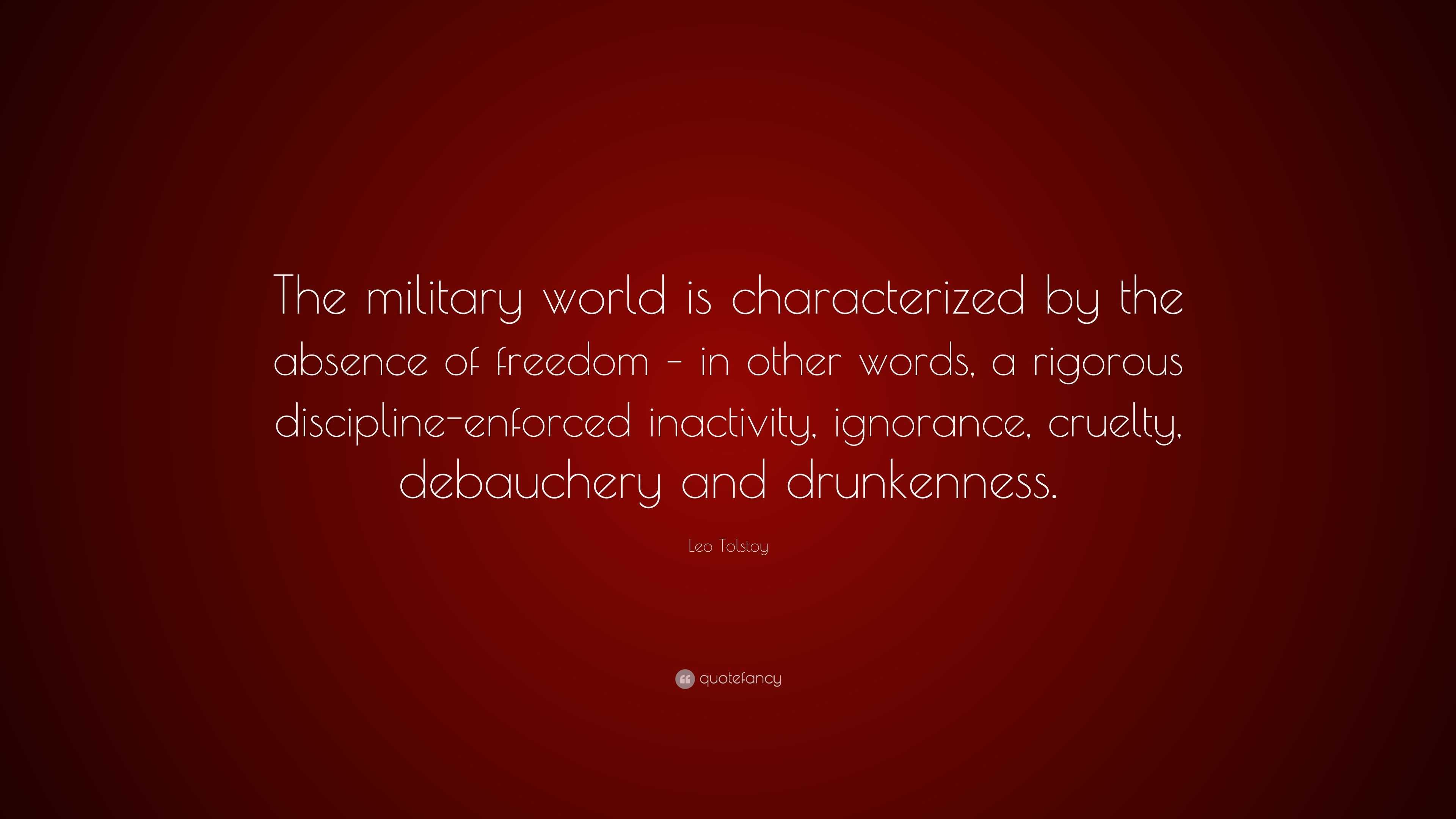 Leo Tolstoy Quote: “The military world is characterized by the absence ...