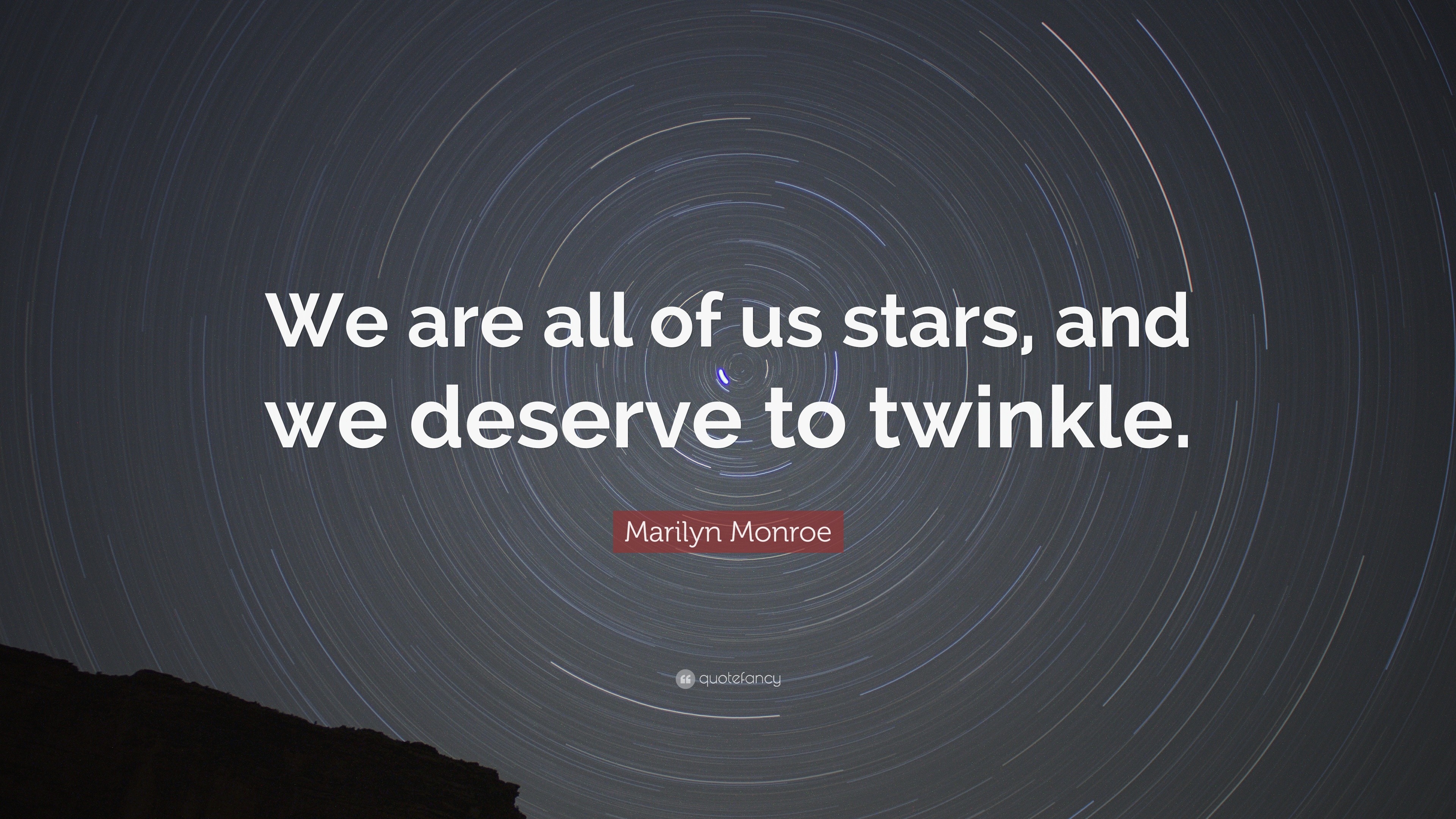 Marilyn Monroe Quote “we Are All Of Us Stars And We Deserve To Twinkle” 13 Wallpapers 