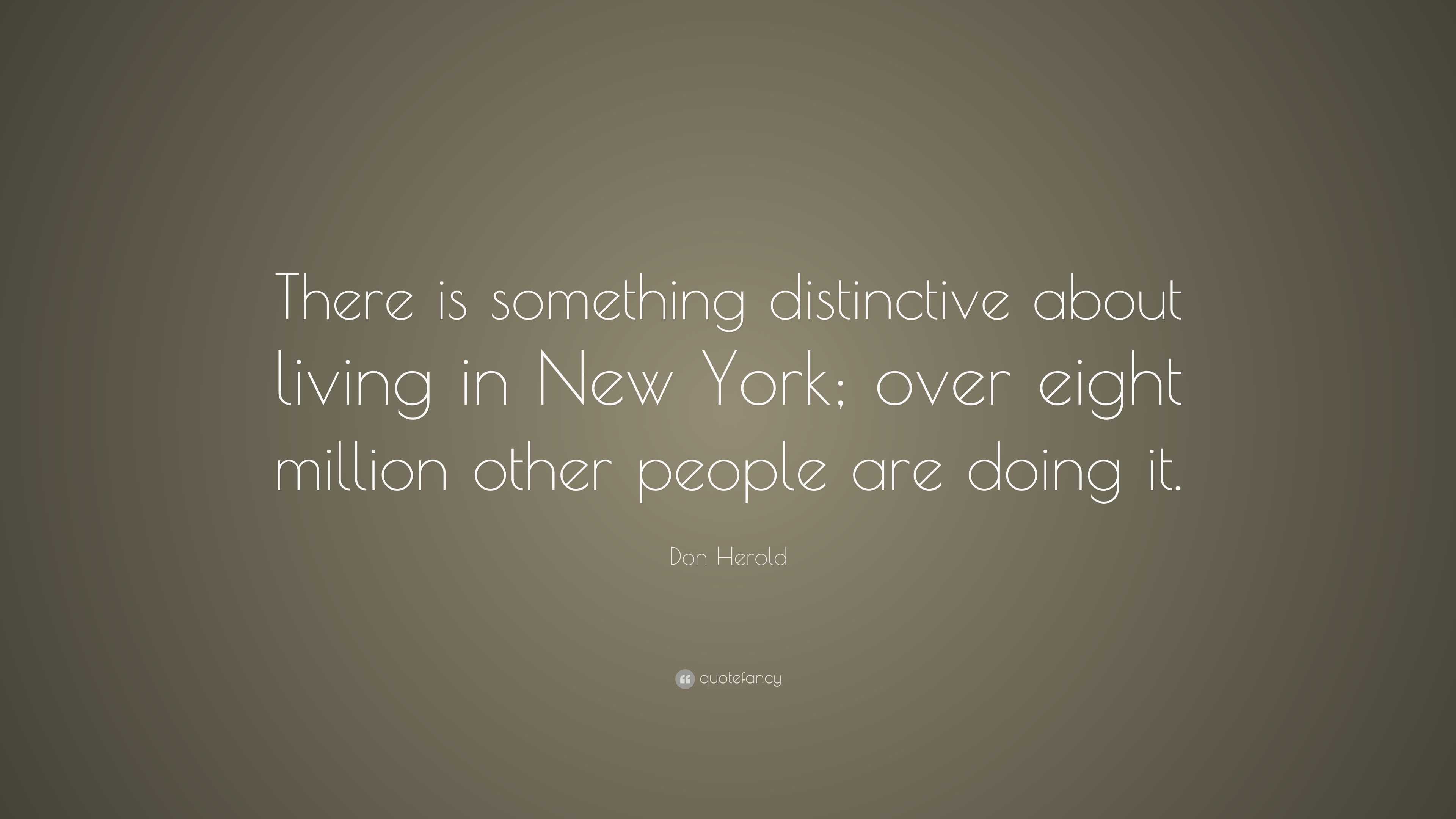 Don Herold Quote: “There is something distinctive about living in New ...