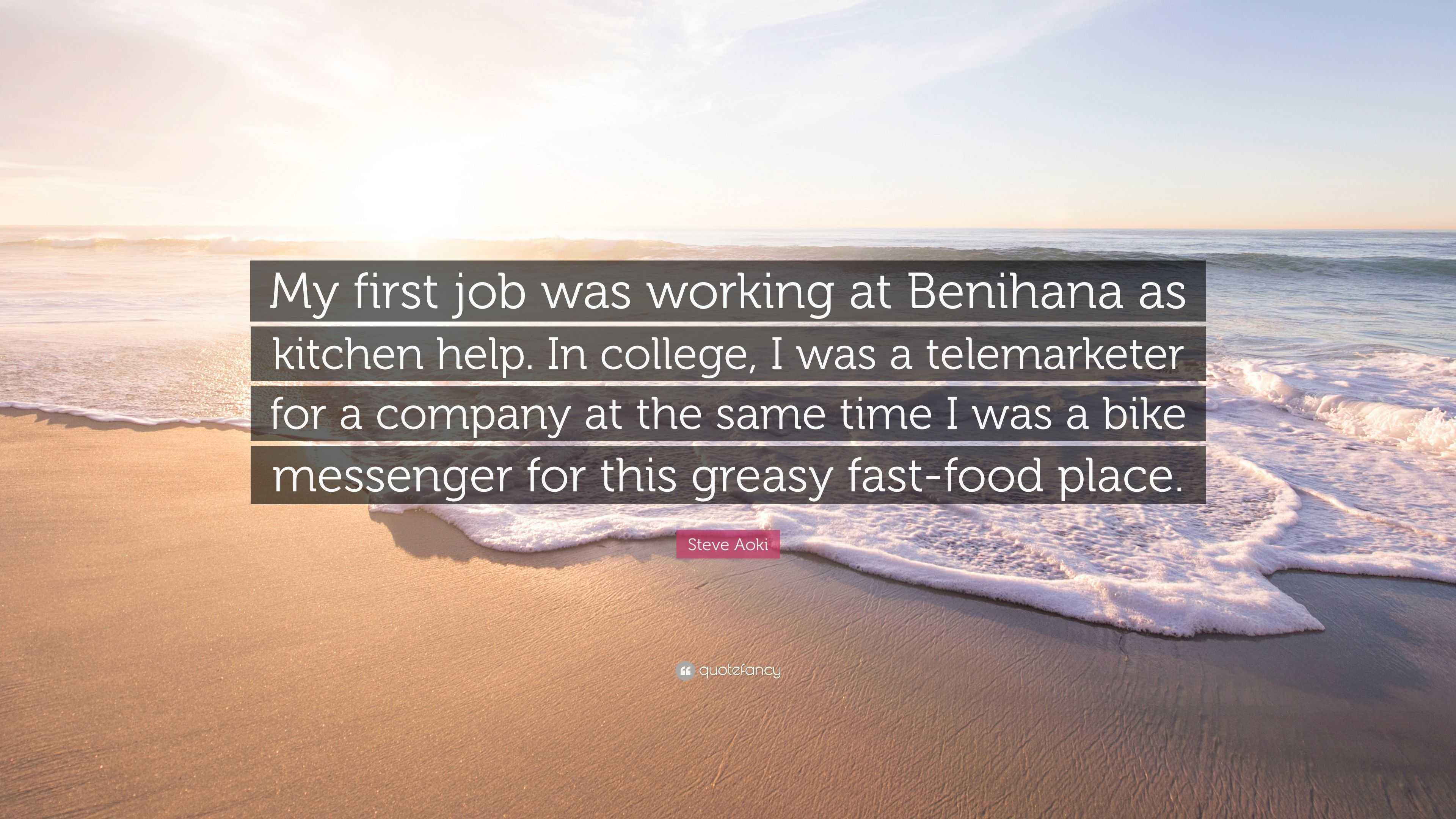 Steve Aoki Quote “My first job was working at Benihana as kitchen help