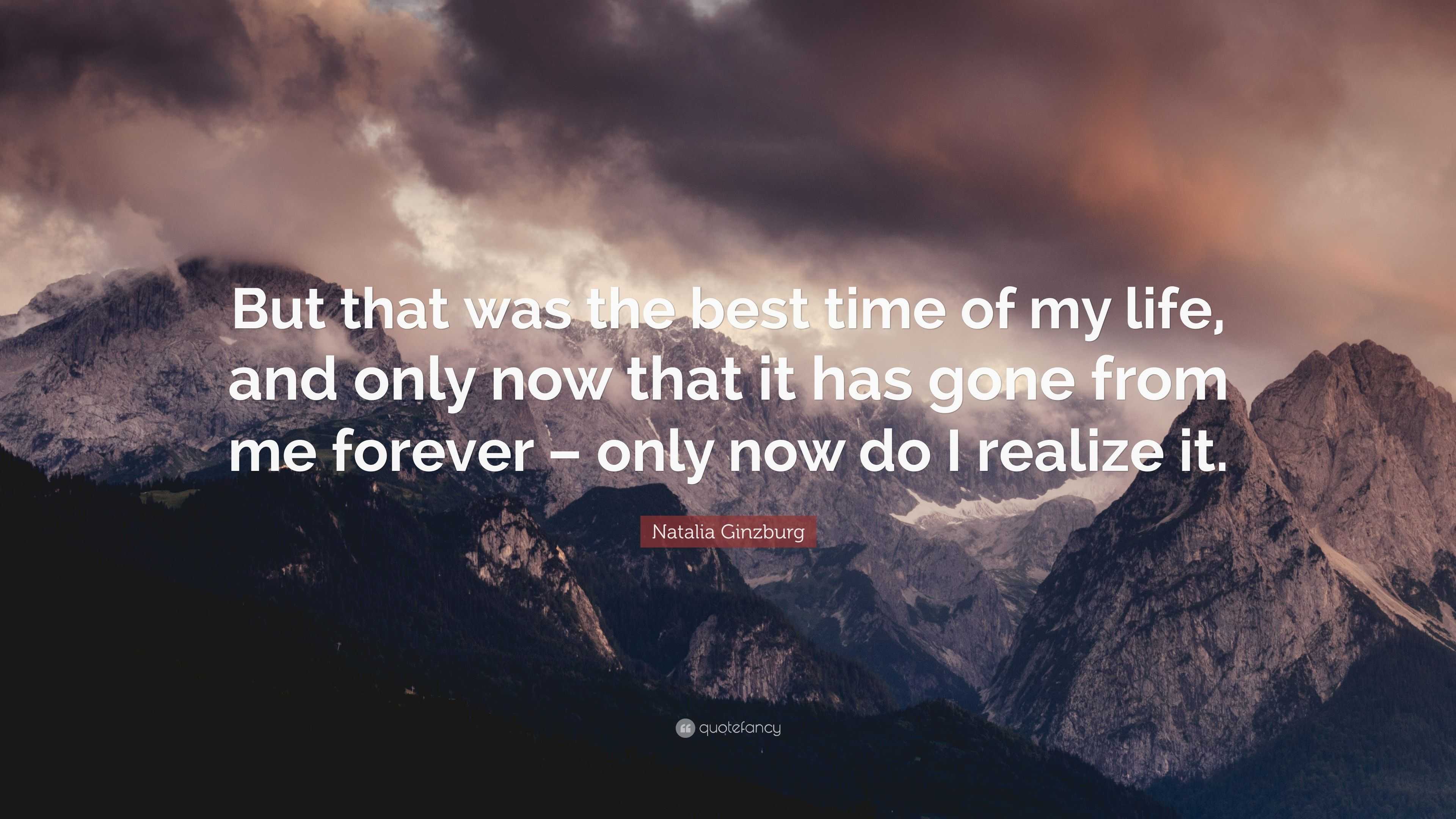 Natalia Ginzburg Quote: “But that was the best time of my life, and ...