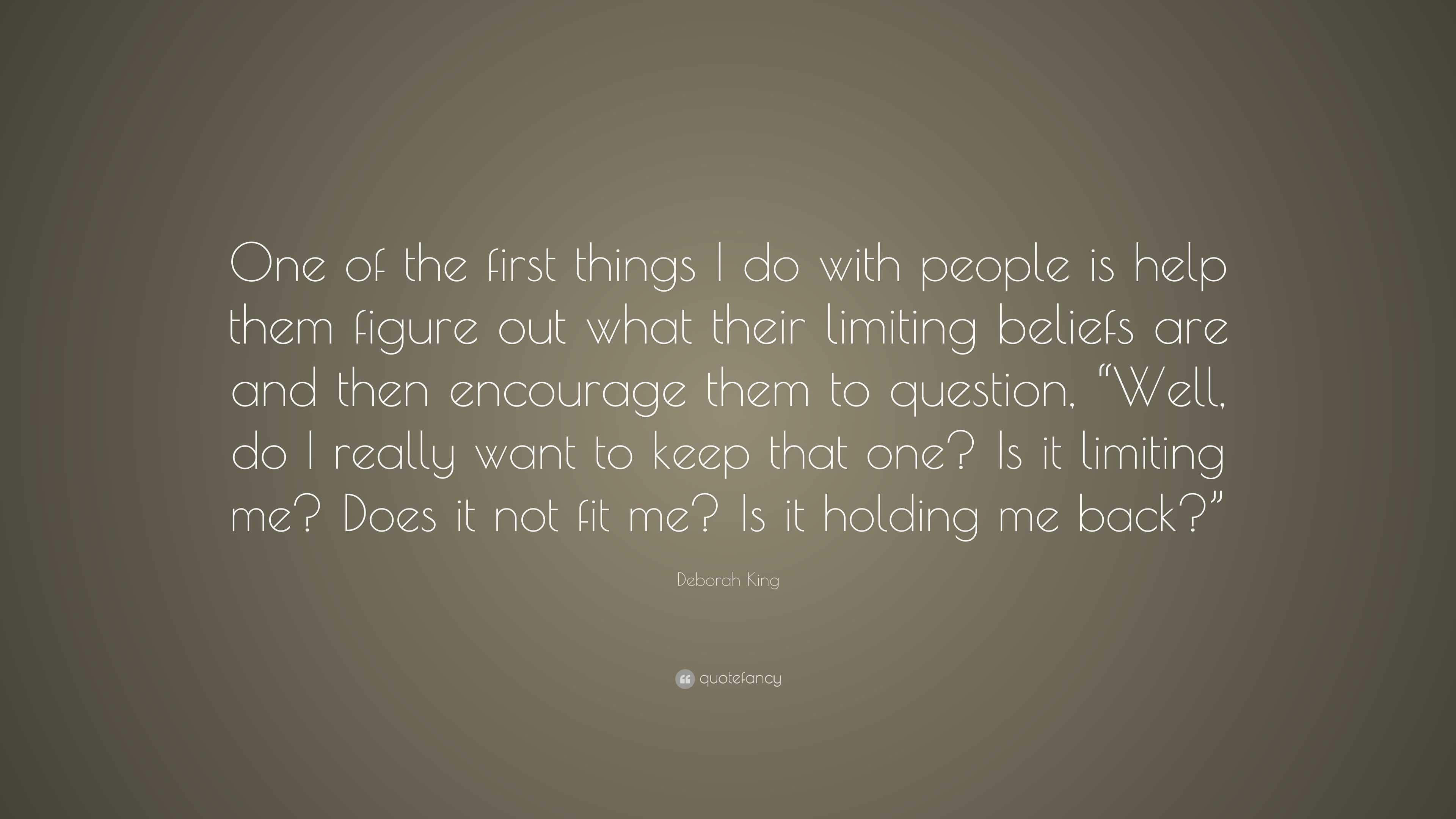 Deborah King Quote: “One of the first things I do with people is help ...