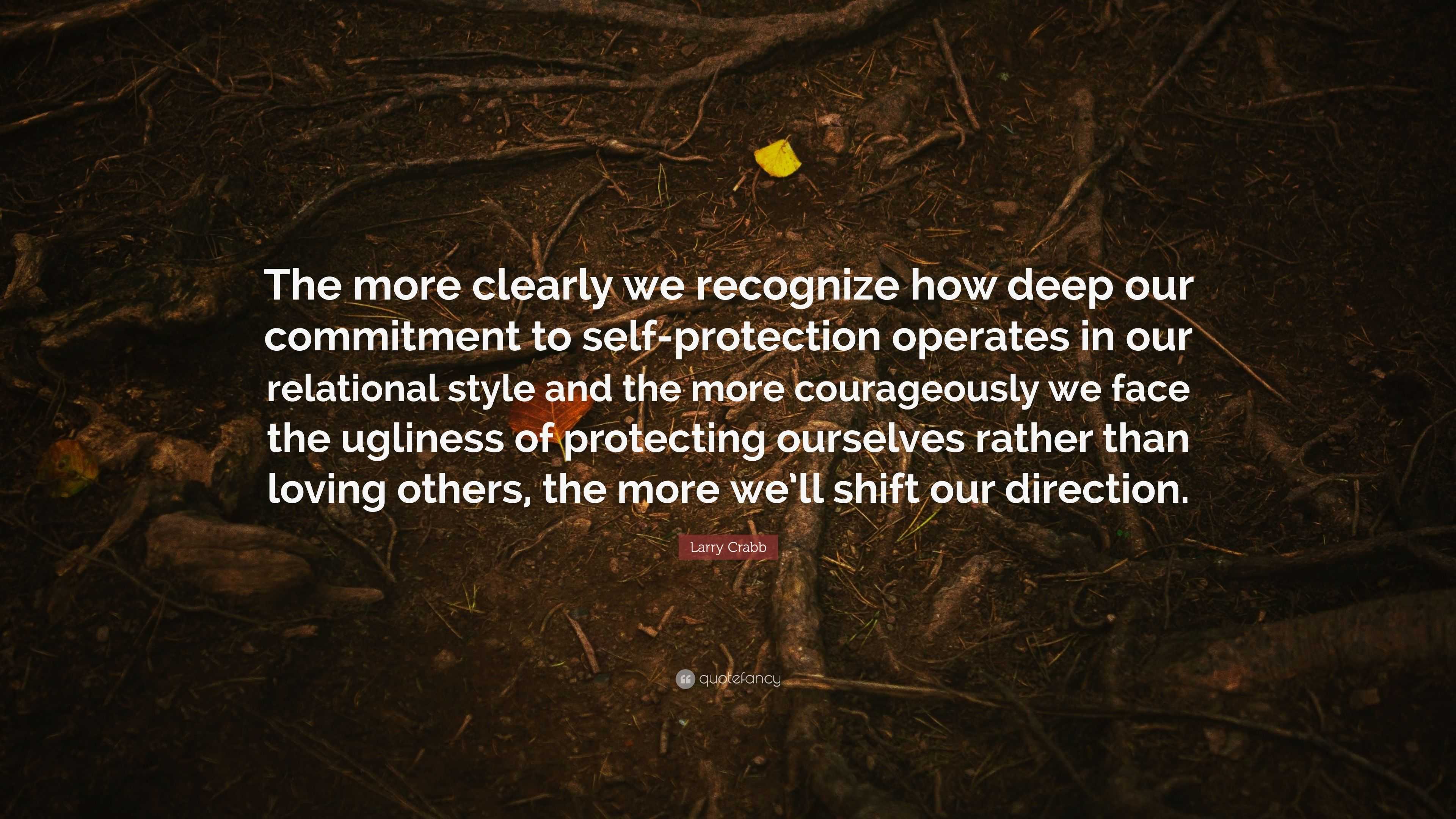 Larry Crabb Quote: “The more clearly we recognize how deep our ...