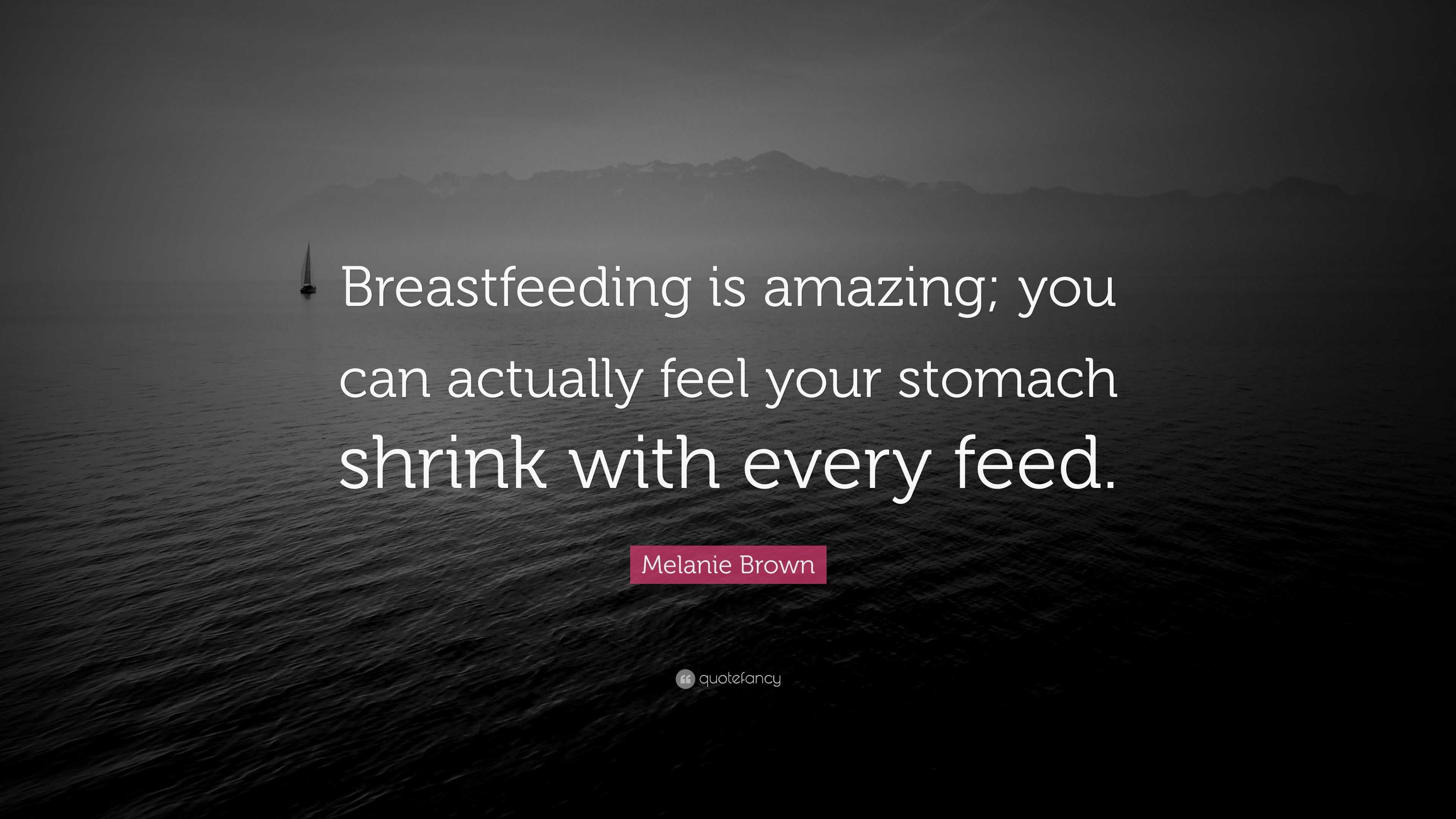 Melanie Brown Quote “breastfeeding Is Amazing You Can Actually Feel