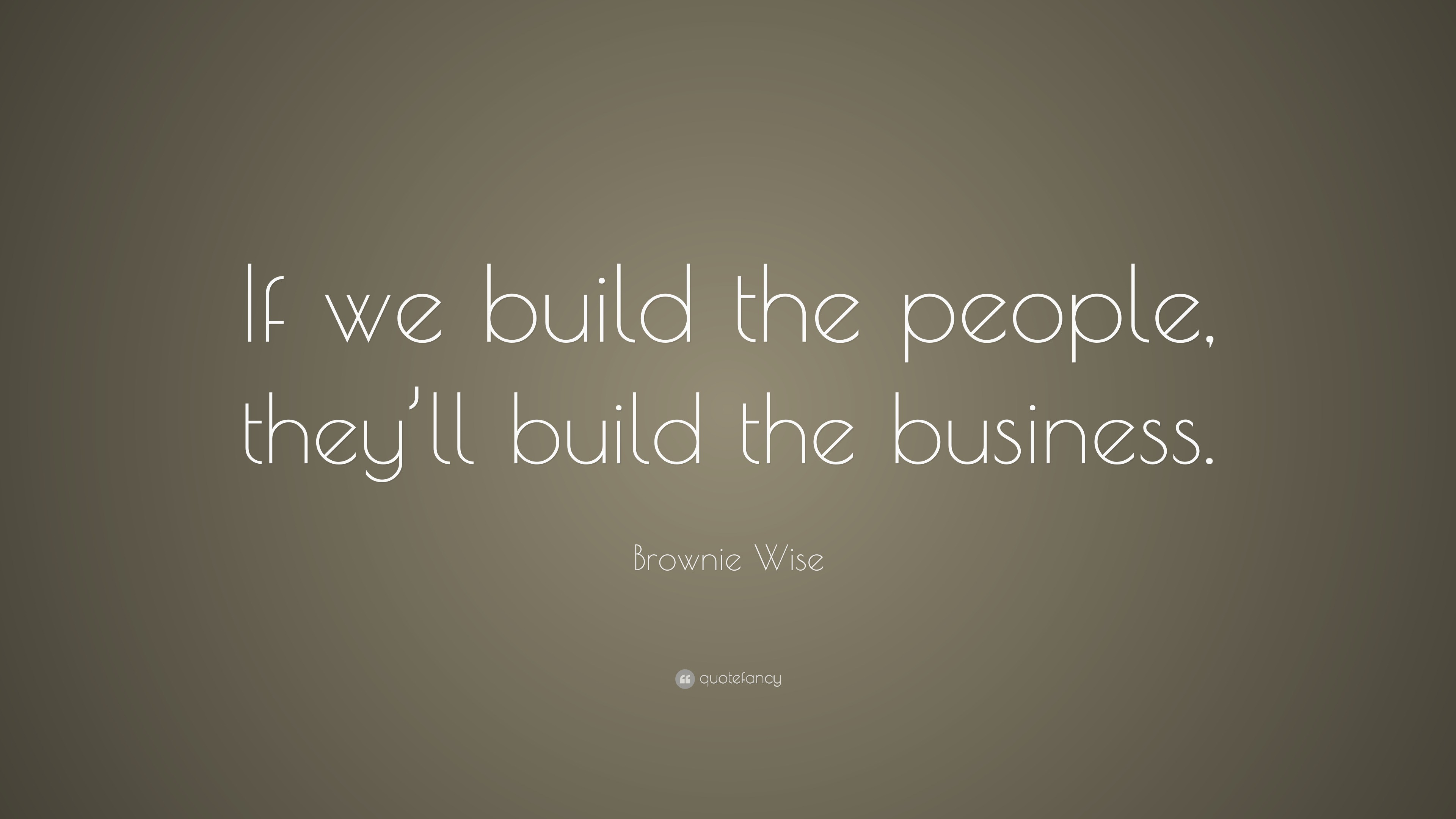 Brownie Wise Quote: “If we build the people, they’ll build the business.”