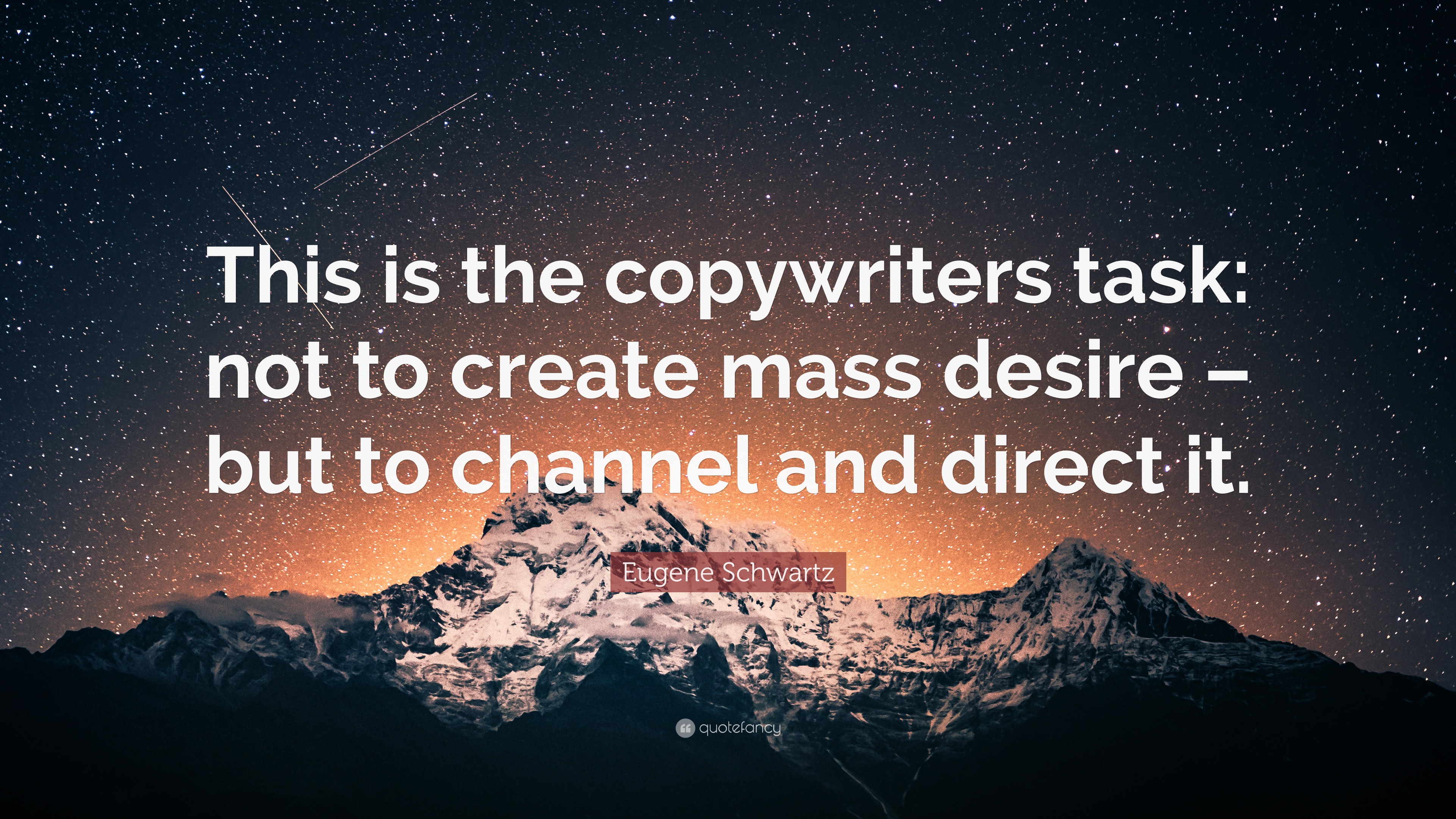 Eugene Schwartz Quote: “This is the copywriters task: not to create ...