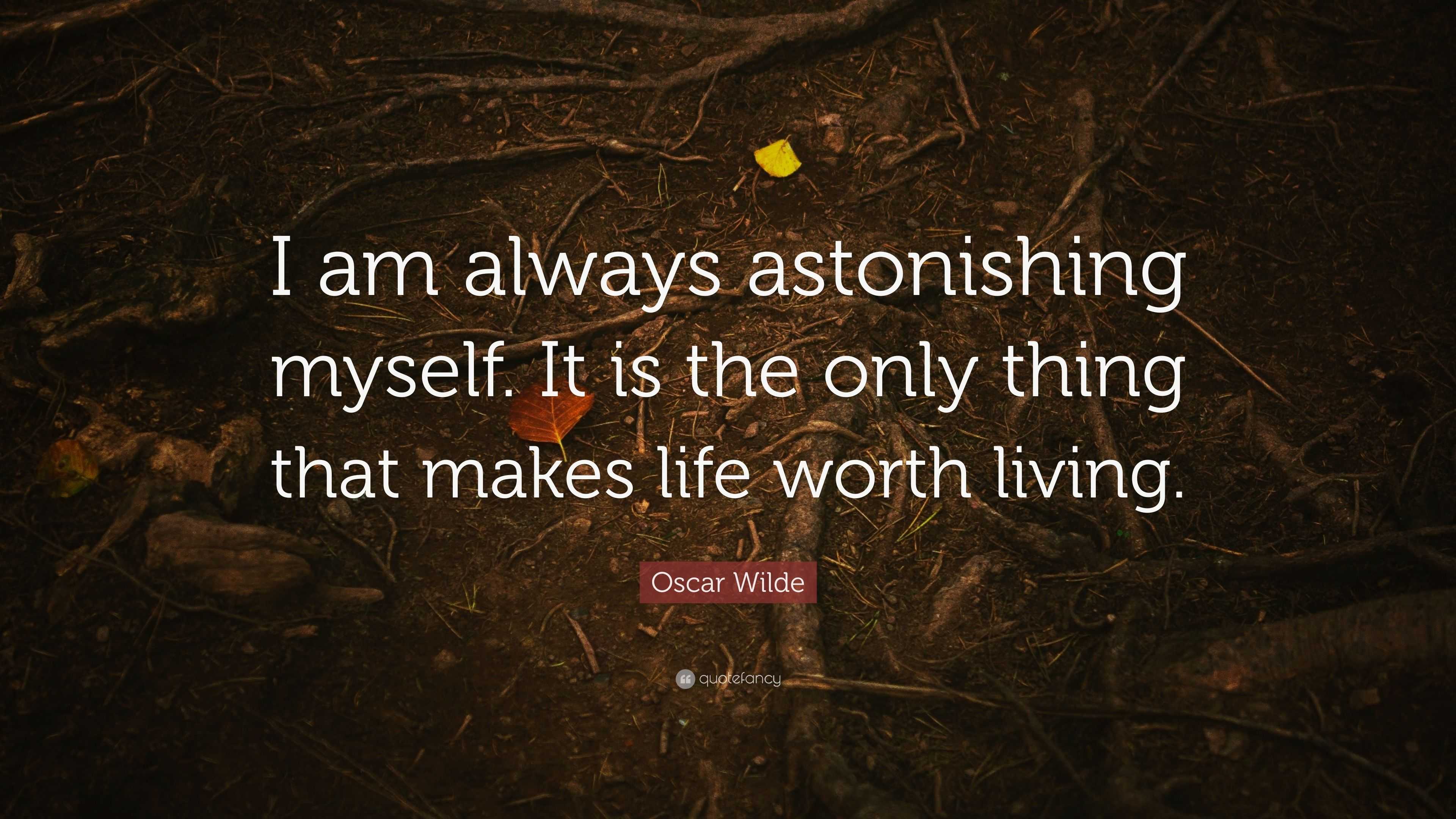 Oscar Wilde Quote “I am always astonishing myself It is the only thing