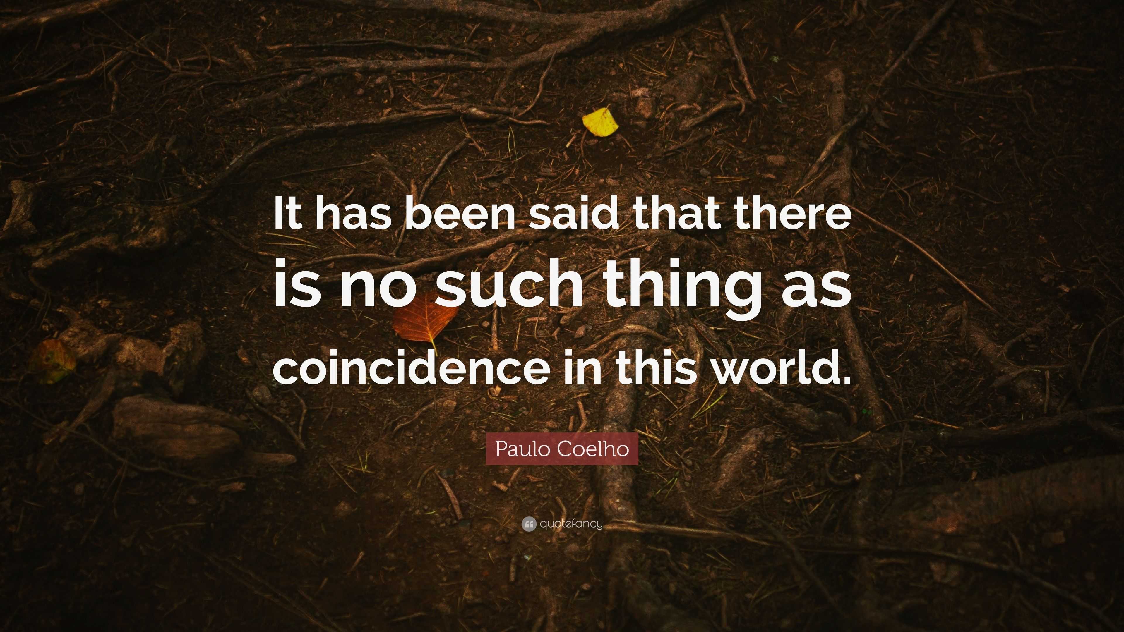 Paulo Coelho Quote “It has been said that there is