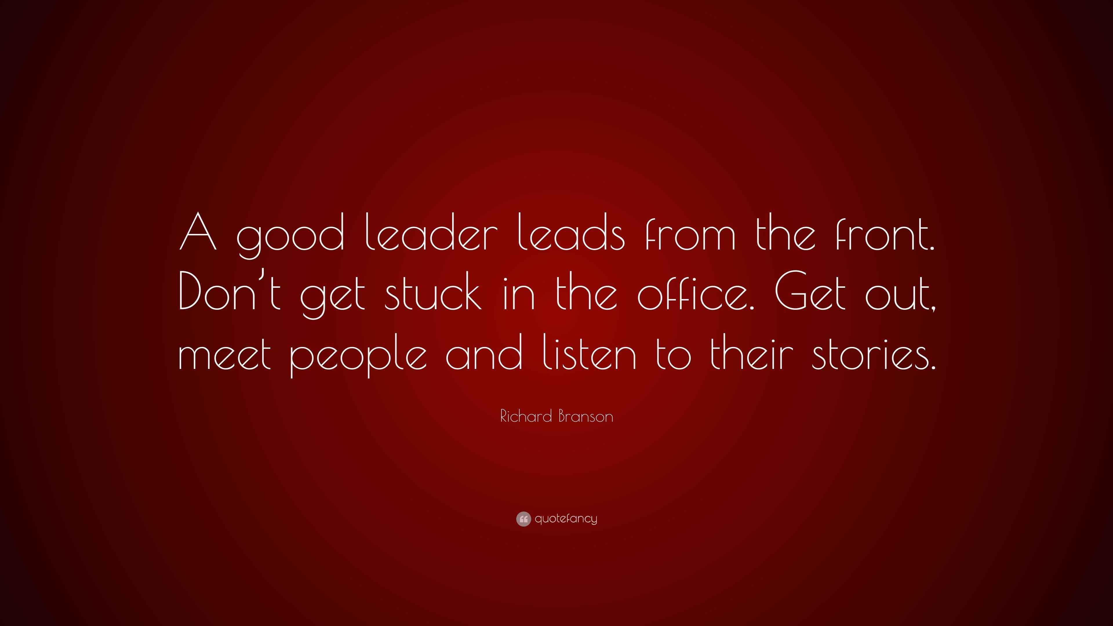 Richard Branson Quote “A good leader leads from the front. Don’t get