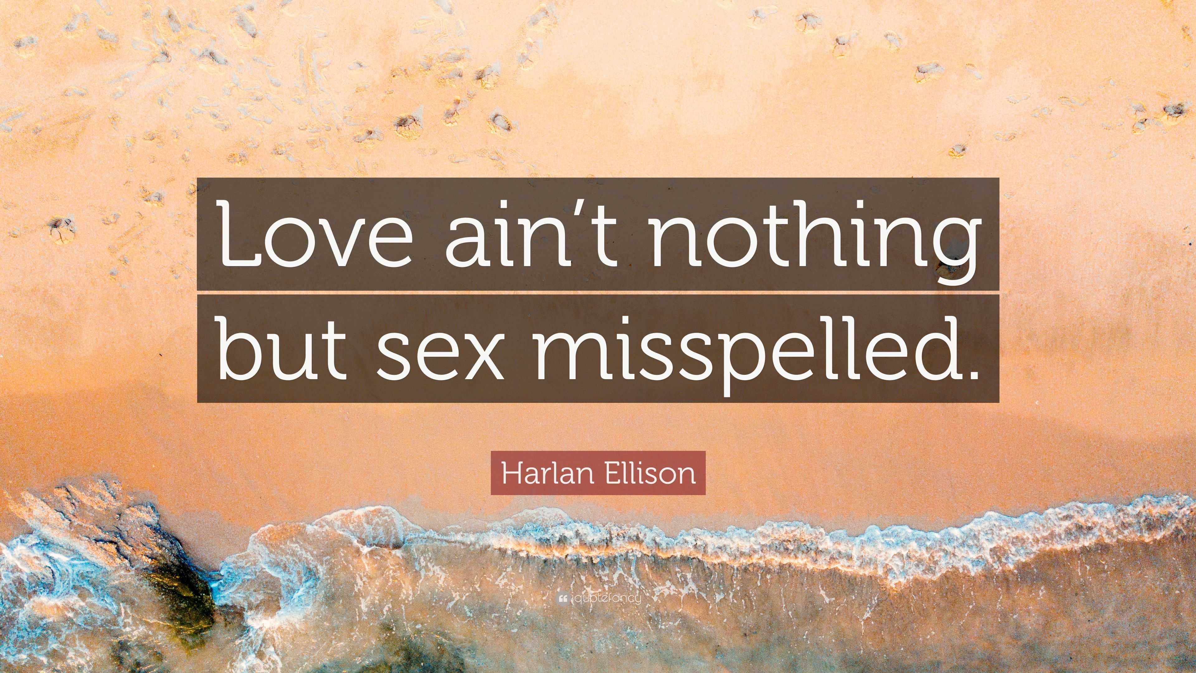 Is love nothing but sex?