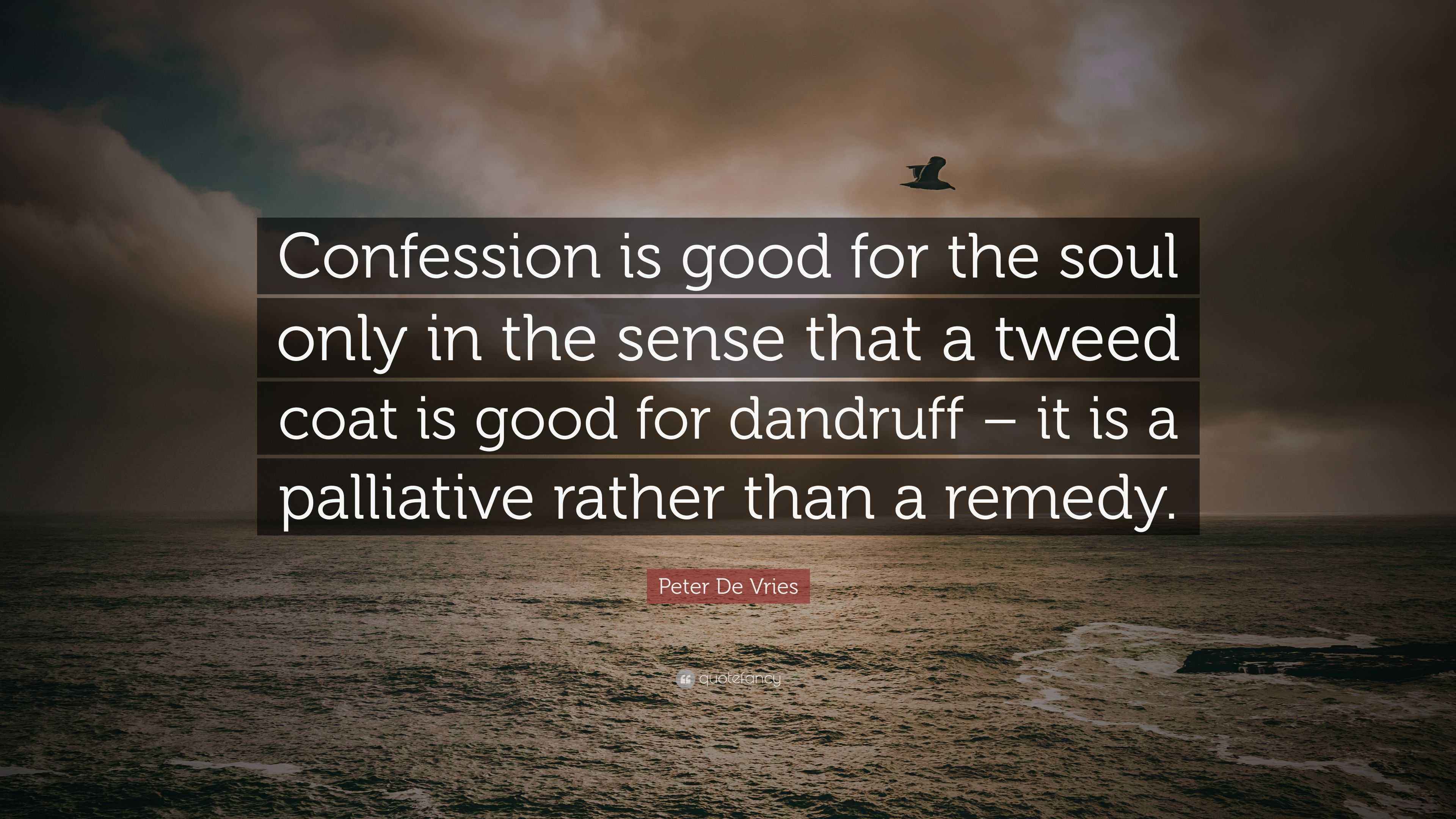 Peter De Vries Quote: “Confession is good for the soul only in the