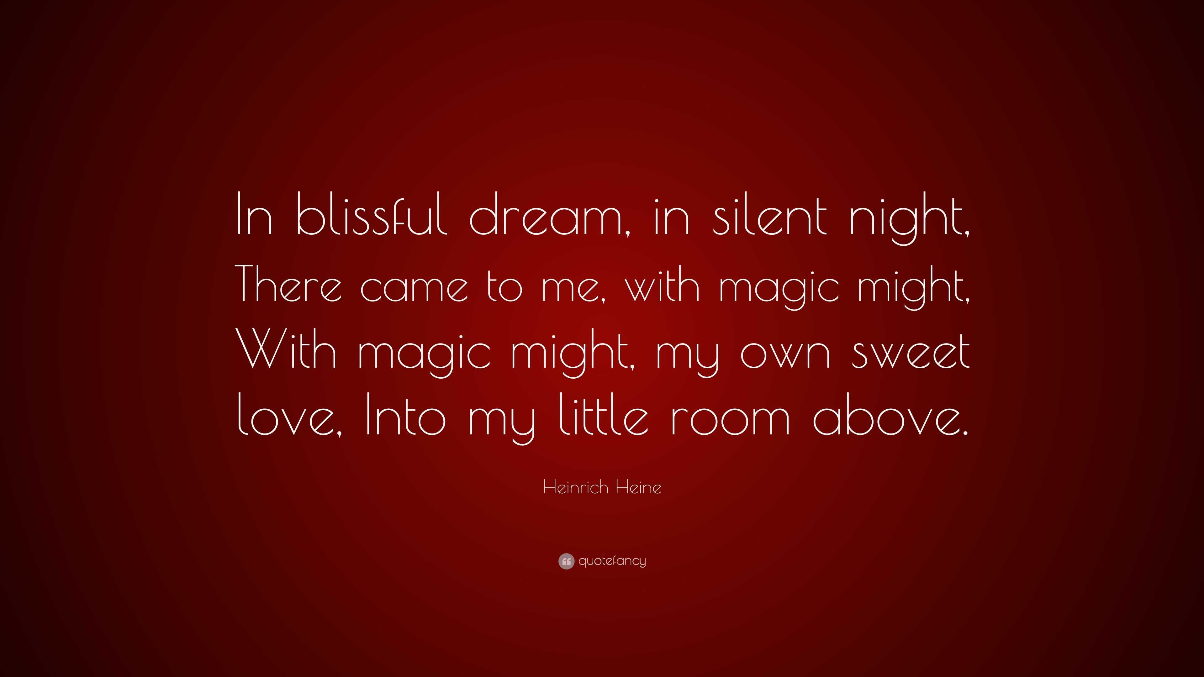 Heinrich Heine Quote In Blissful Dream In Silent Night There Came To Me With Magic Might With Magic Might My Own Sweet Love Into My Lit 9 Wallpapers Quotefancy