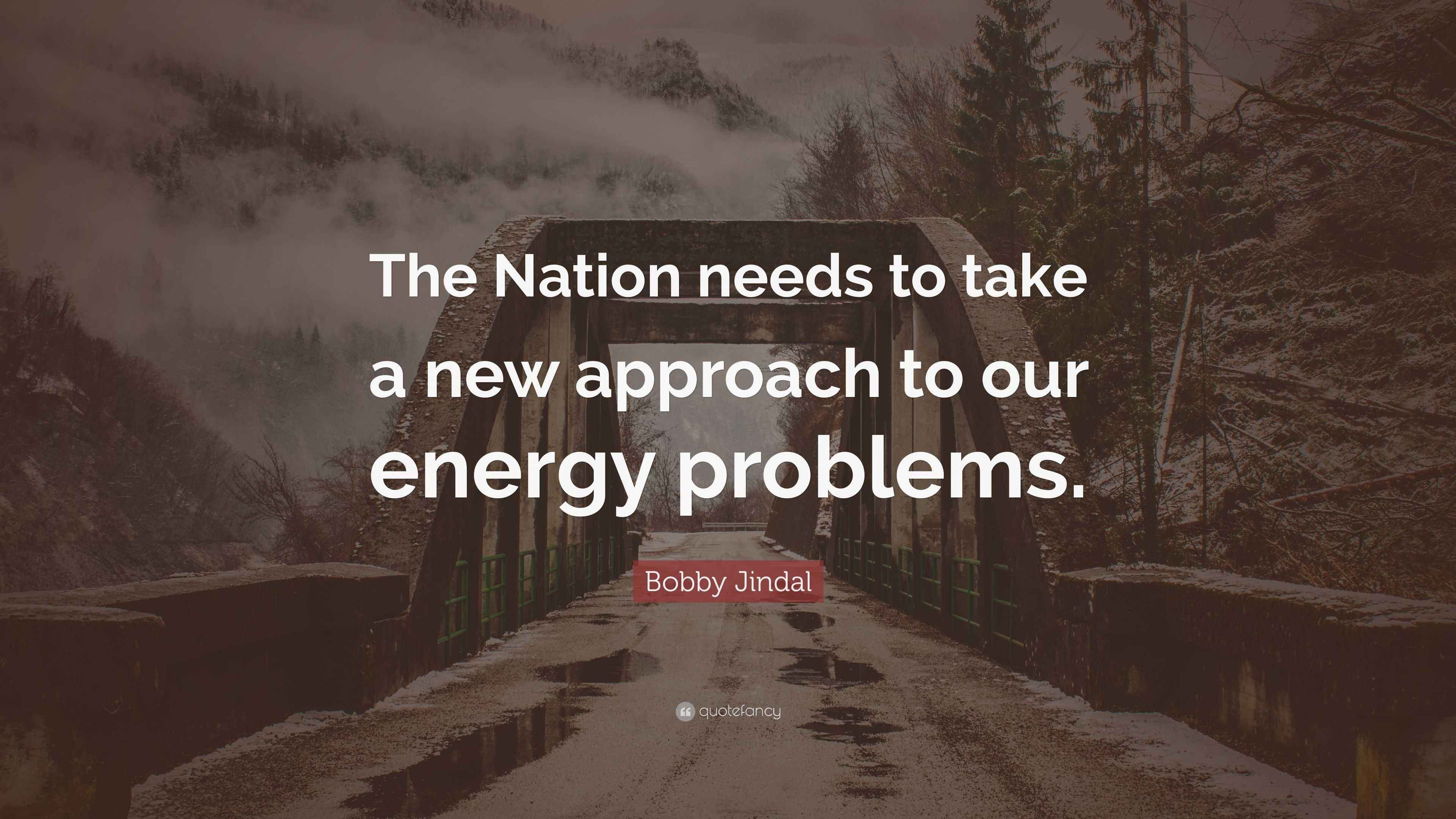 Bobby Jindal Quote: “The Nation needs to take a new approach to our