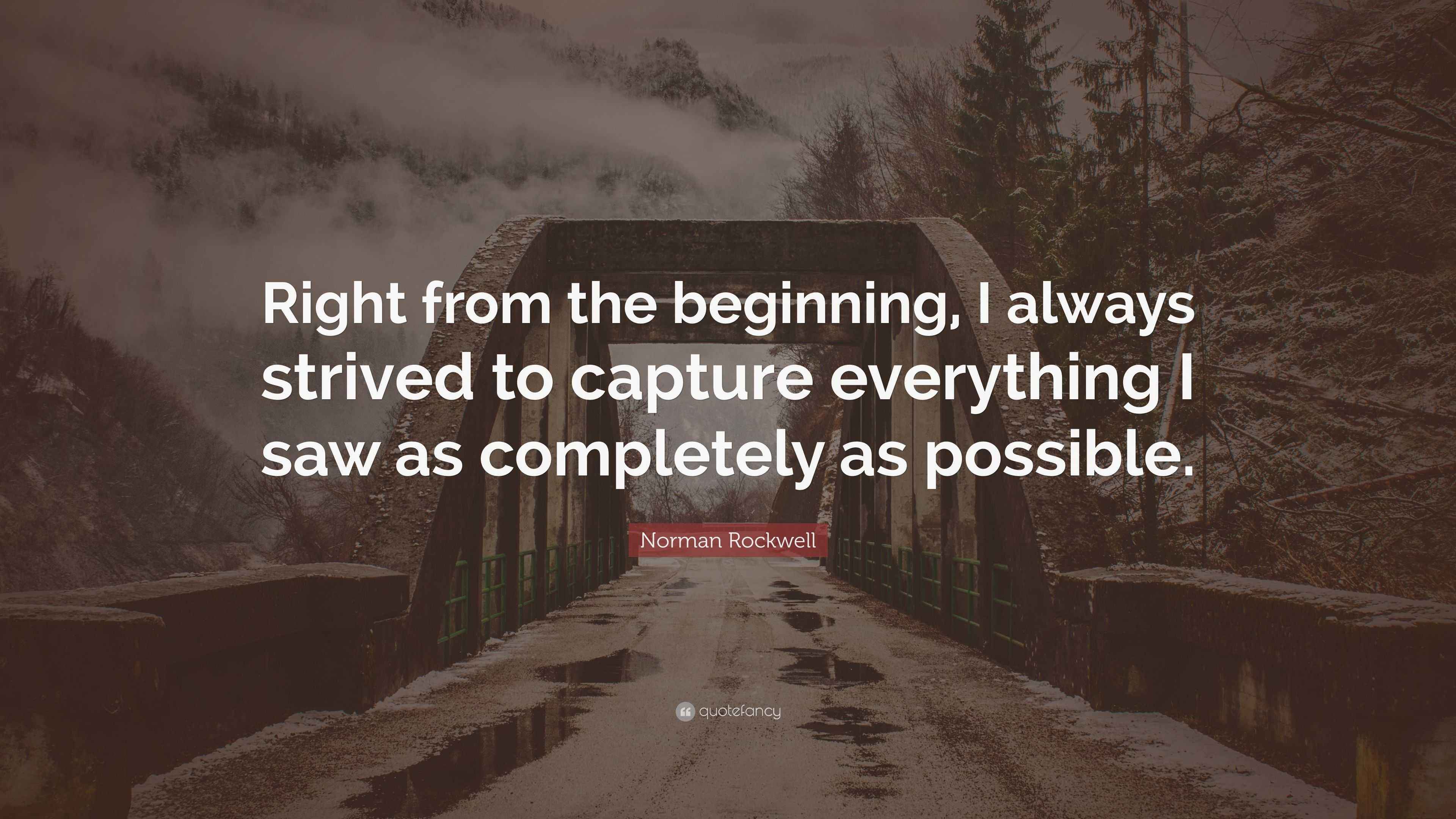 Norman Rockwell Quote “Right from the beginning, I always strived to