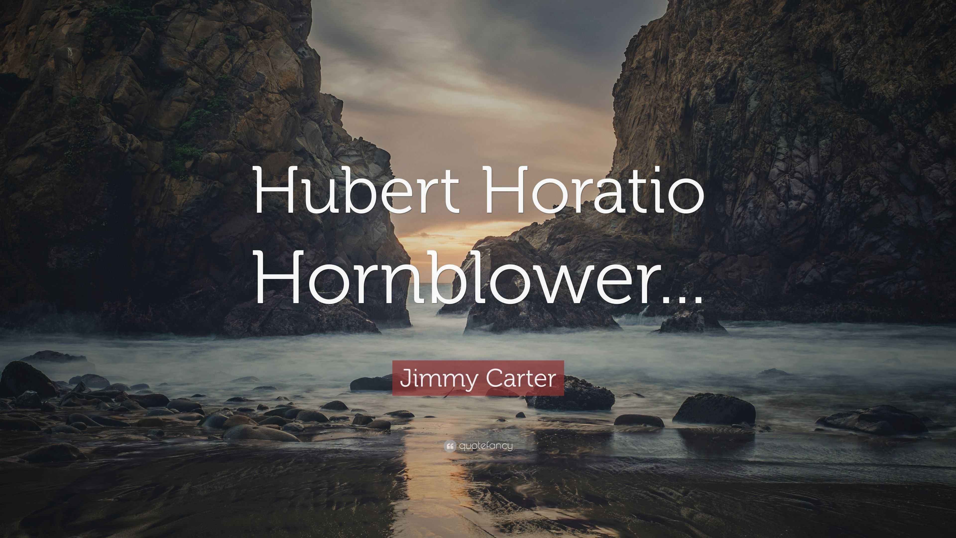 Jimmy Carter Quote: “Hubert Horatio Hornblower...” (7 wallpapers