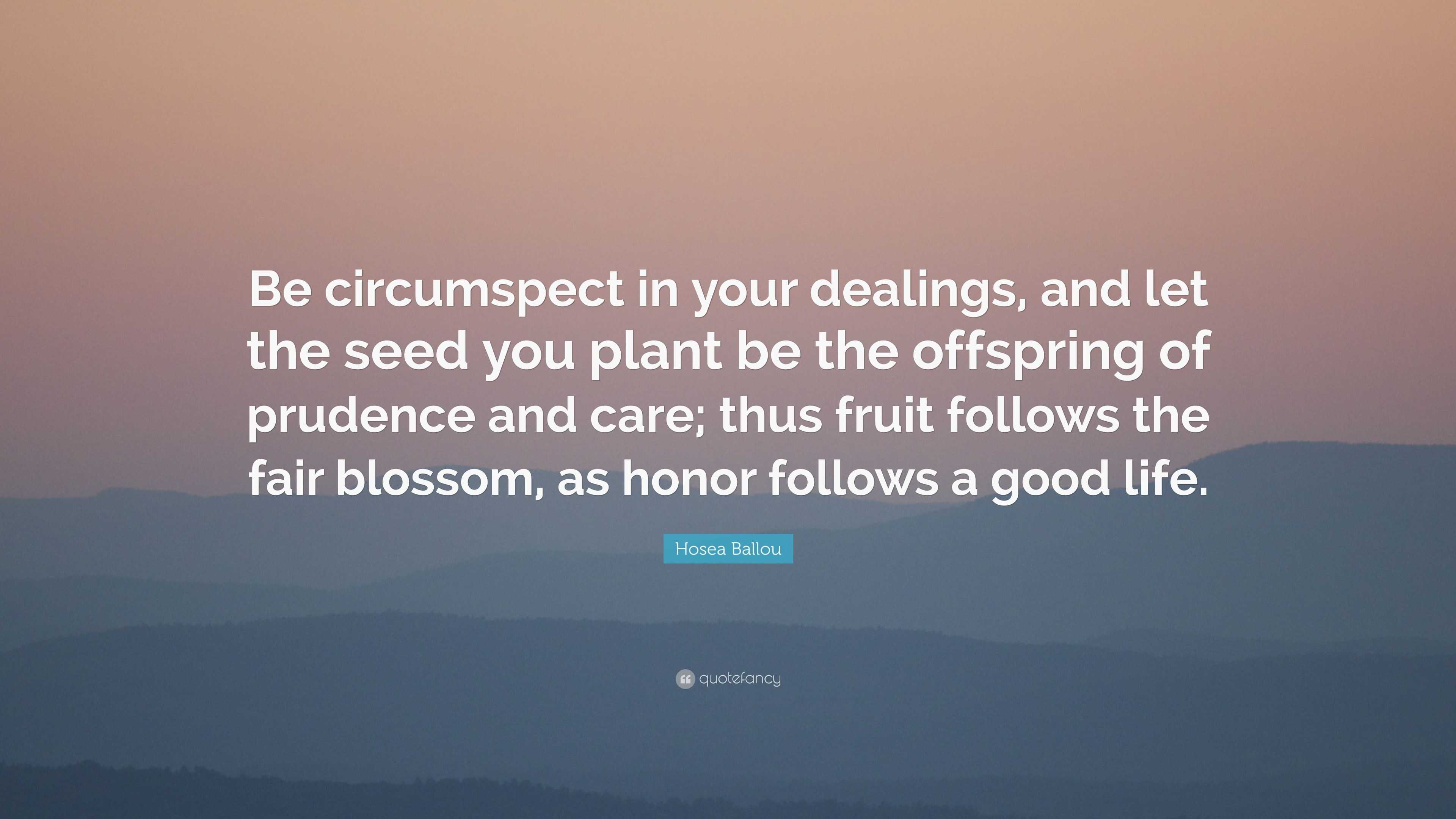 Hosea Ballou Quote: “Be circumspect in your dealings, and let the seed ...