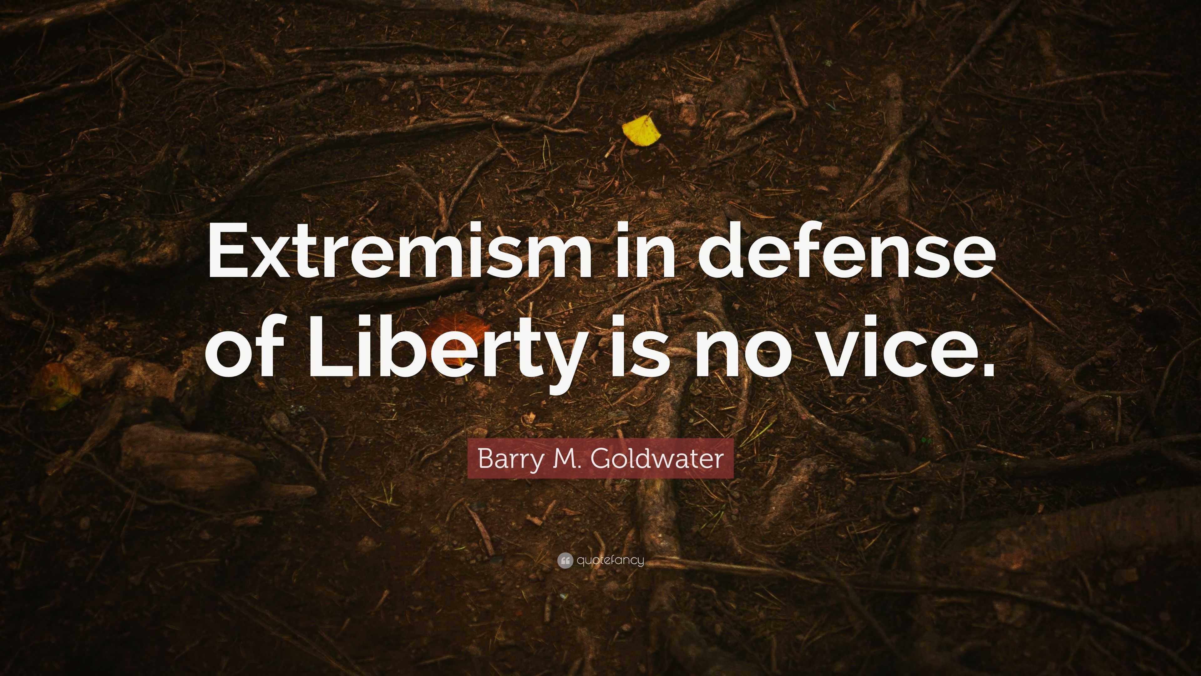 Barry M Goldwater Quote Extremism In Defense Of Liberty Is No Vice   5246350 Barry M Goldwater Quote Extremism In Defense Of Liberty Is No Vice 