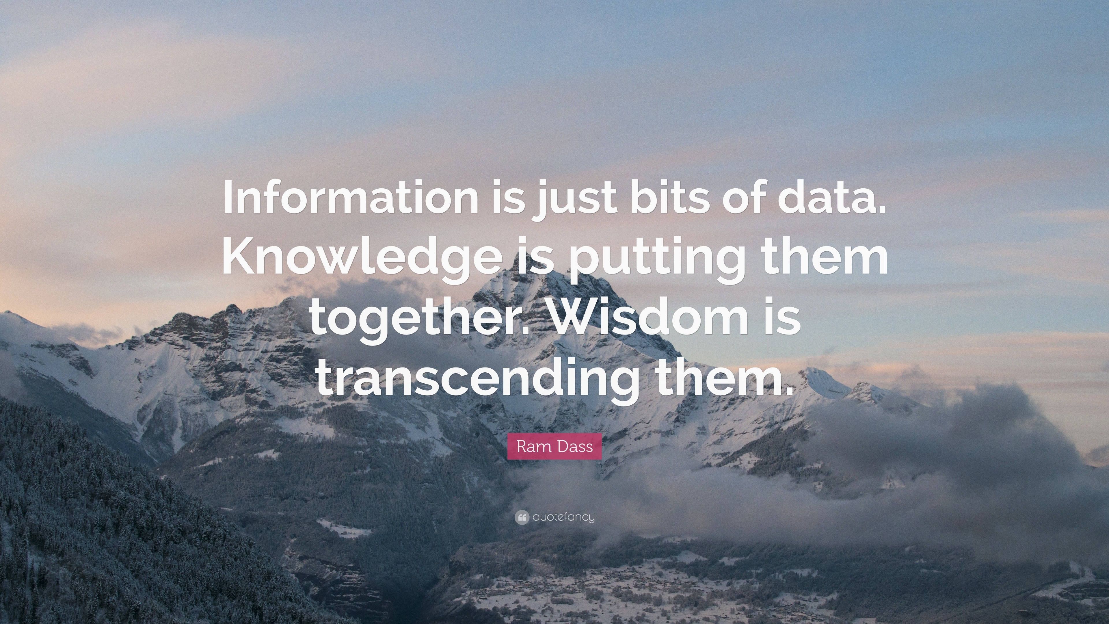 Ram Dass Quote: “Information is just bits of data. Knowledge is putting