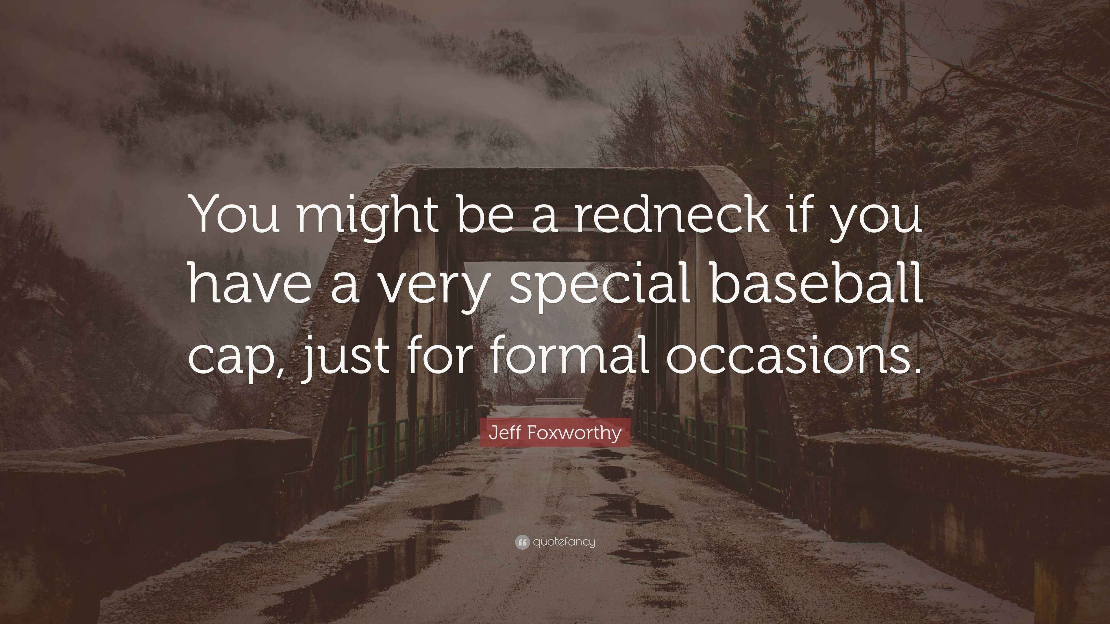 Jeff Foxworthy Quote “You might be a redneck if you have a very