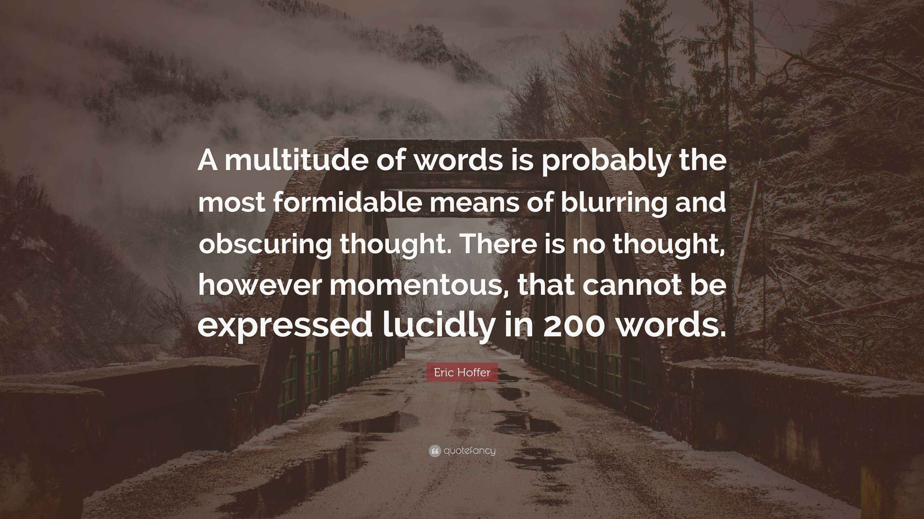 Eric Hoffer Quote: “A multitude of words is probably the most ...