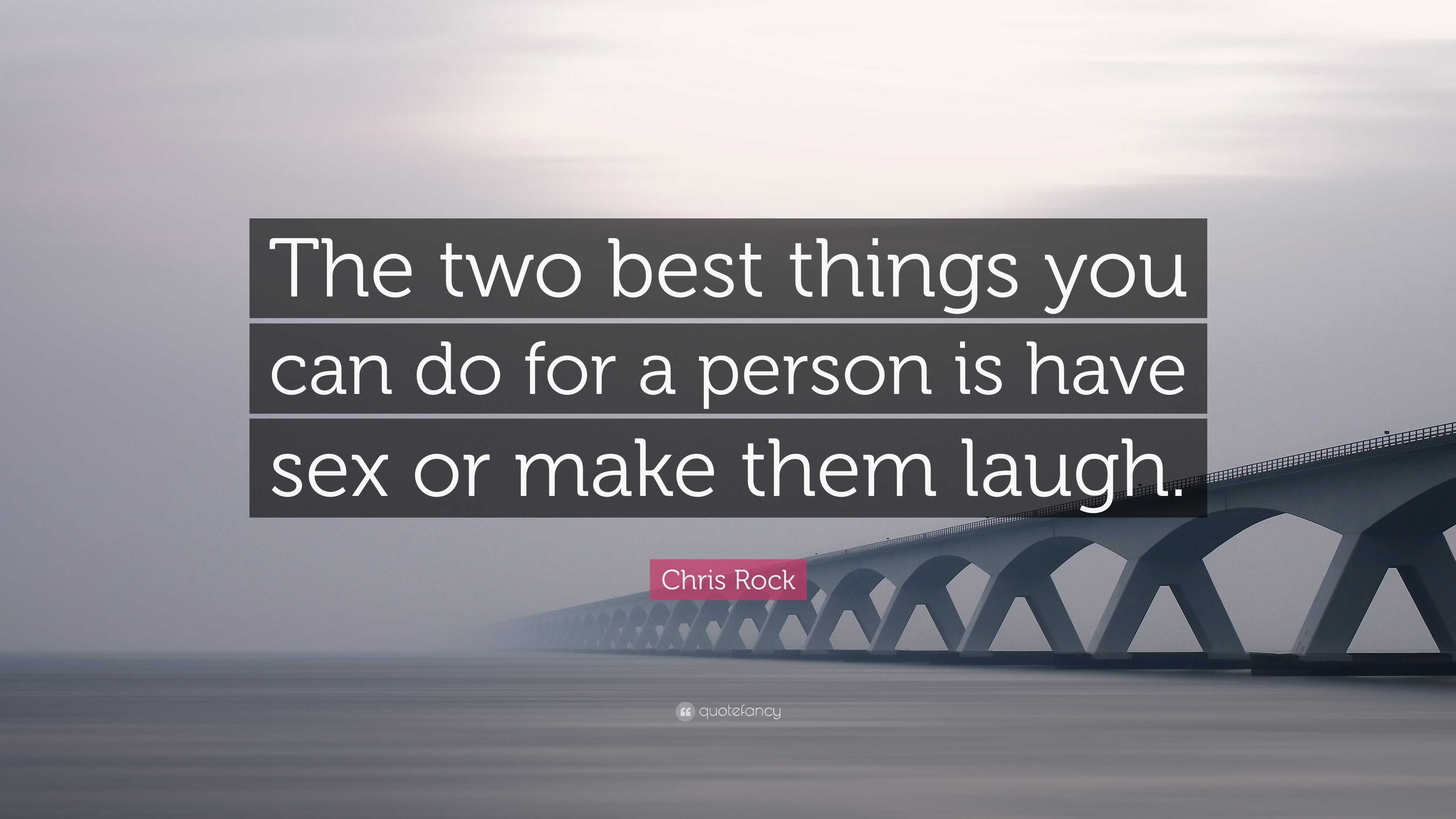 Chris Rock Quote: “The two best things you can do for a person is have sex